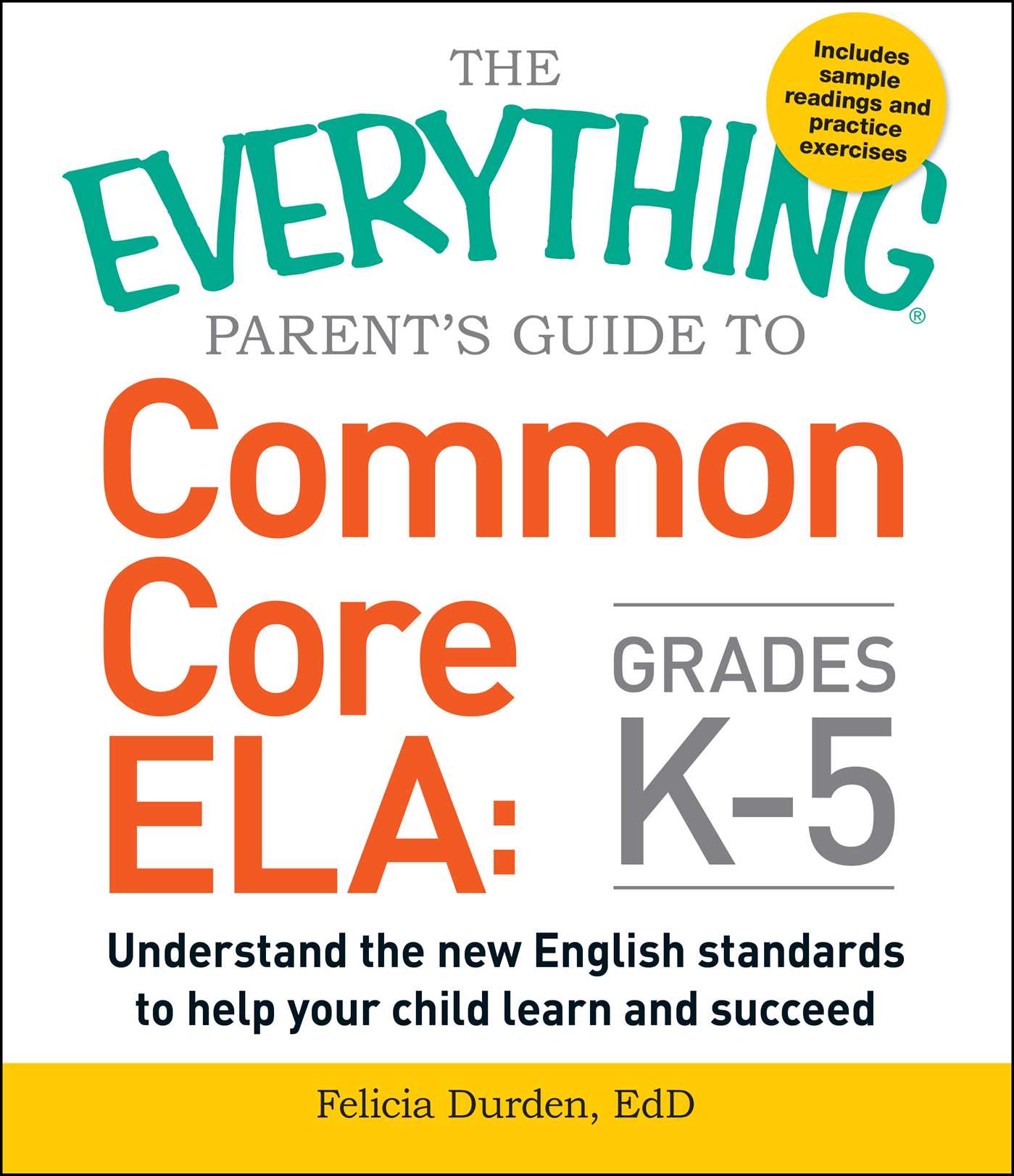 Everything Parent's Guide to Common Core ELA, Grades K-5: Understand the New English Standards to Help Your Child Learn and Succeed