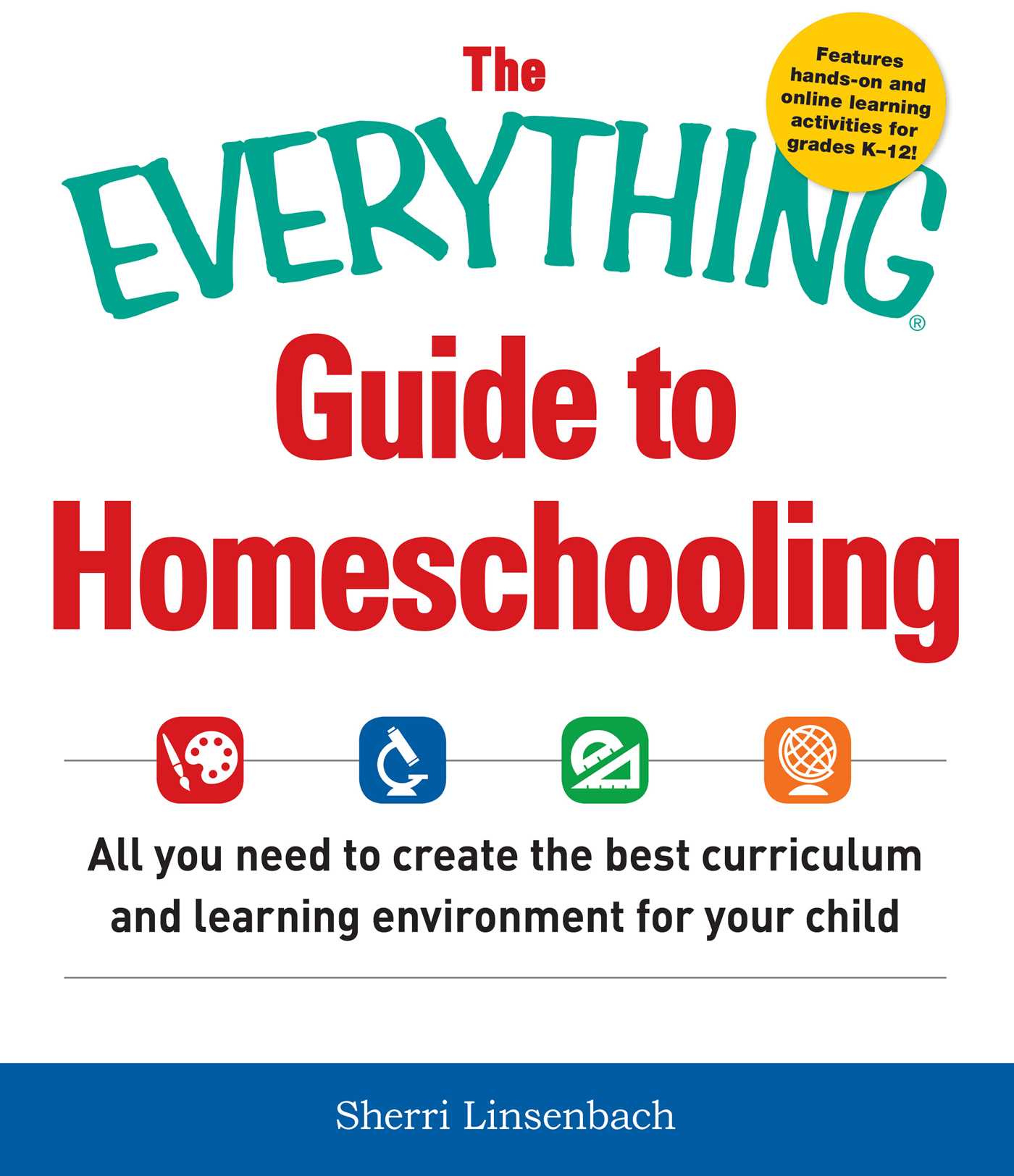 Everything Guide To Homeschooling: All You Need to Create the Best Curriculum and Learning Environment for Your Child