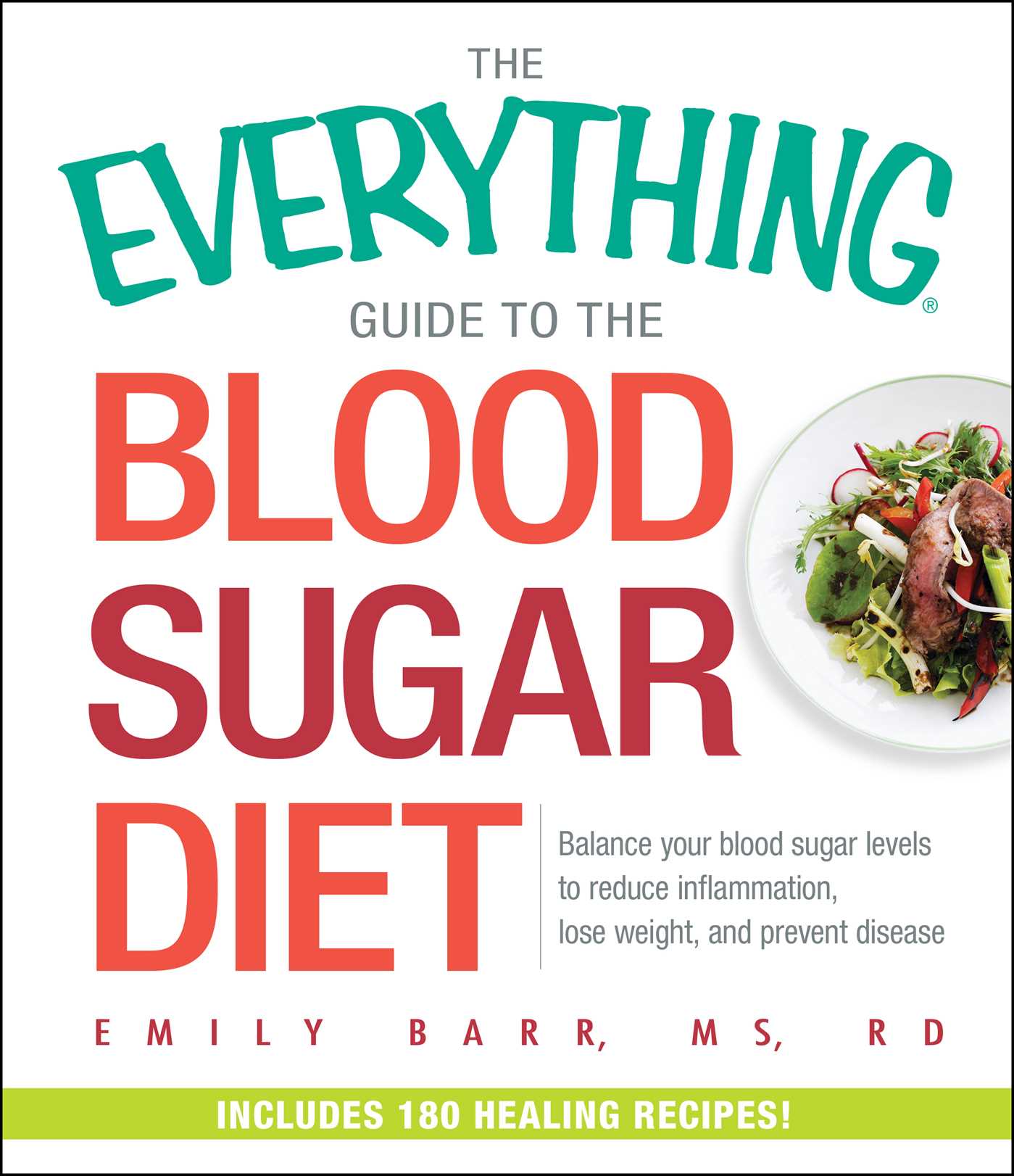 Everything Guide To The Blood Sugar Diet: Balance Your Blood Sugar Levels to Reduce Inflammation, Lose Weight, and Prevent Disease