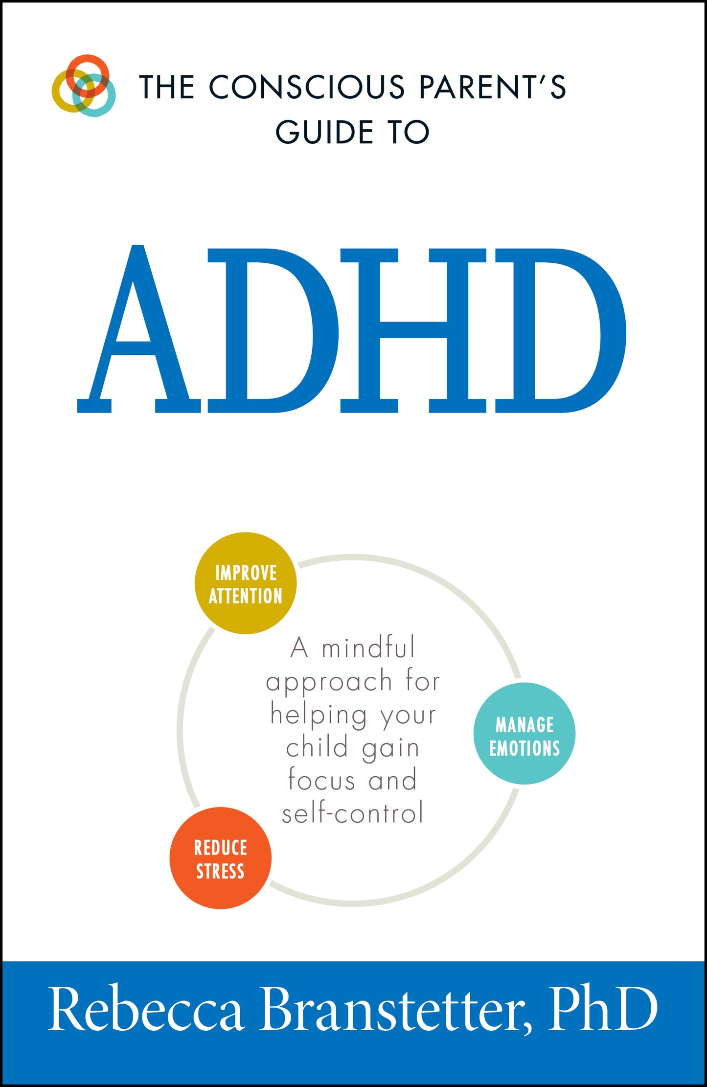 Conscious Parent's Guide To ADHD: A Mindful Approach for Helping Your Child Gain Focus and Self-Control