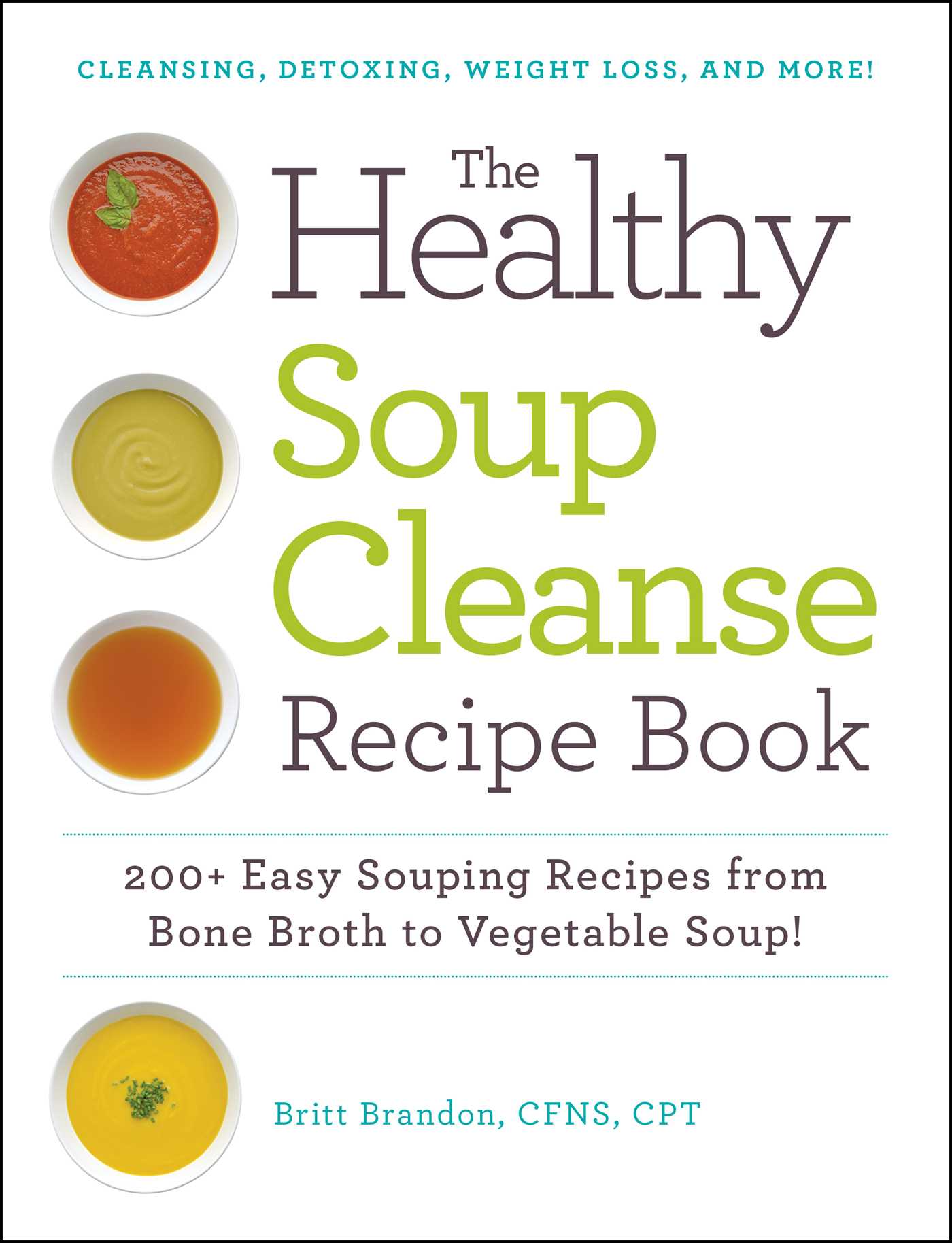 Healthy Soup Cleanse Recipe Book: 200+ Easy Souping Recipes from Bone Broth to Vegetable Soup