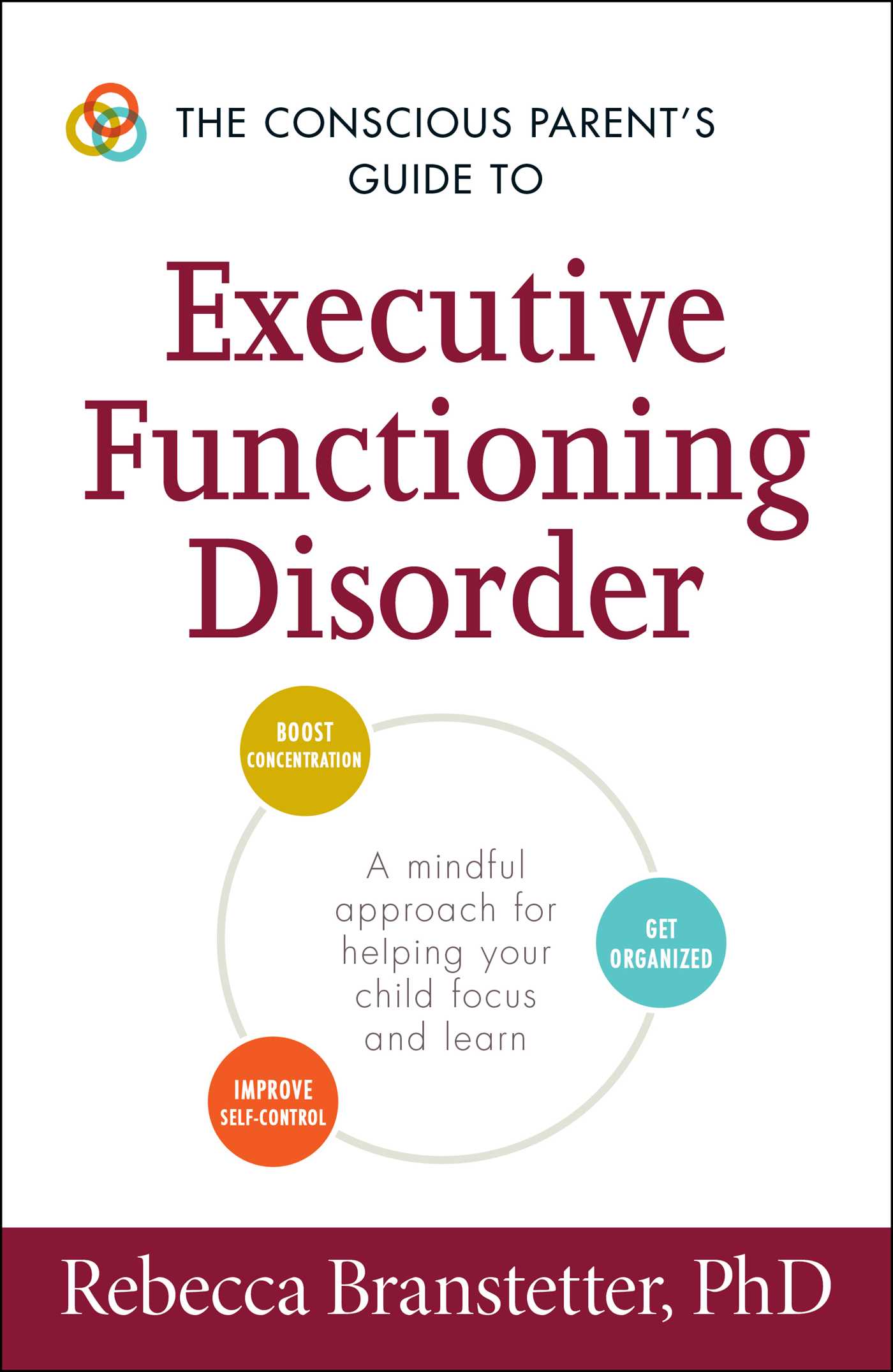 Conscious Parent's Guide to Executive Functioning Disorder: A Mindful Approach for Helping Your child Focus and Learn