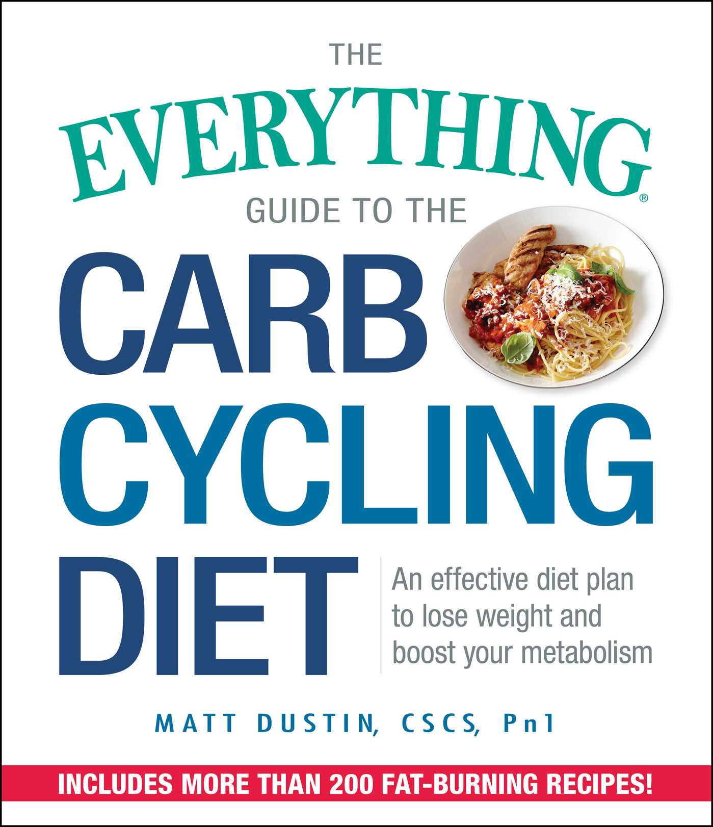 Everything Guide to the Carb Cycling Diet: An Effective Diet Plan to Lose Weight and Boost Your Metabolism