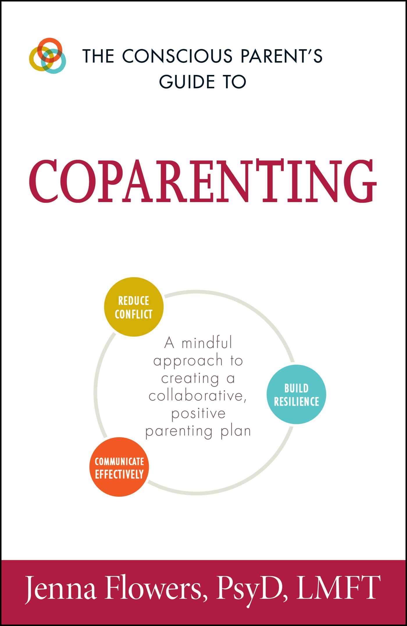 Conscious Parent's Guide to Coparenting: A Mindful Approach to Creating a Collaborative, Positive Parenting Plan