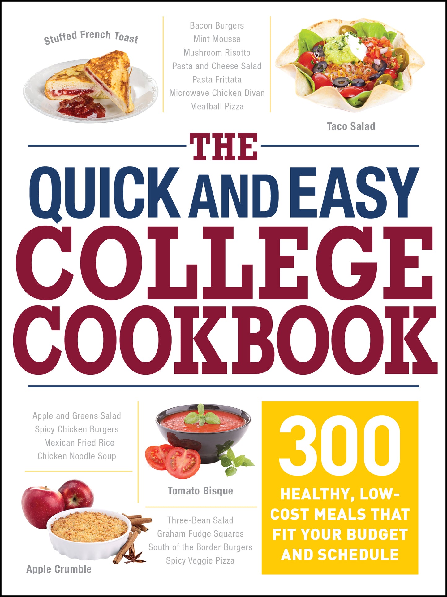 Quick and Easy College Cookbook: 300 Healthy, Low-Cost Meals that Fit Your Budget and Schedule