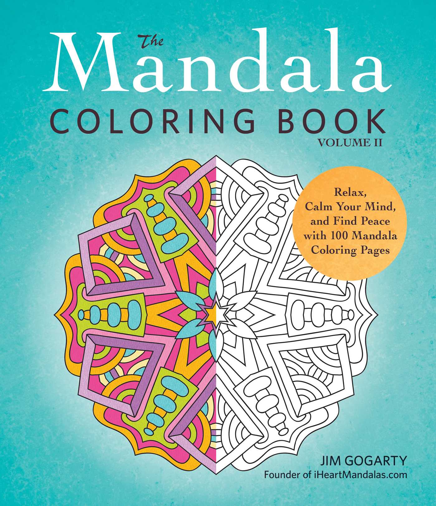 Mandala Coloring Book, Volume II: Relax, Calm Your Mind, and Find Peace with 100 Mandala Coloring Pages