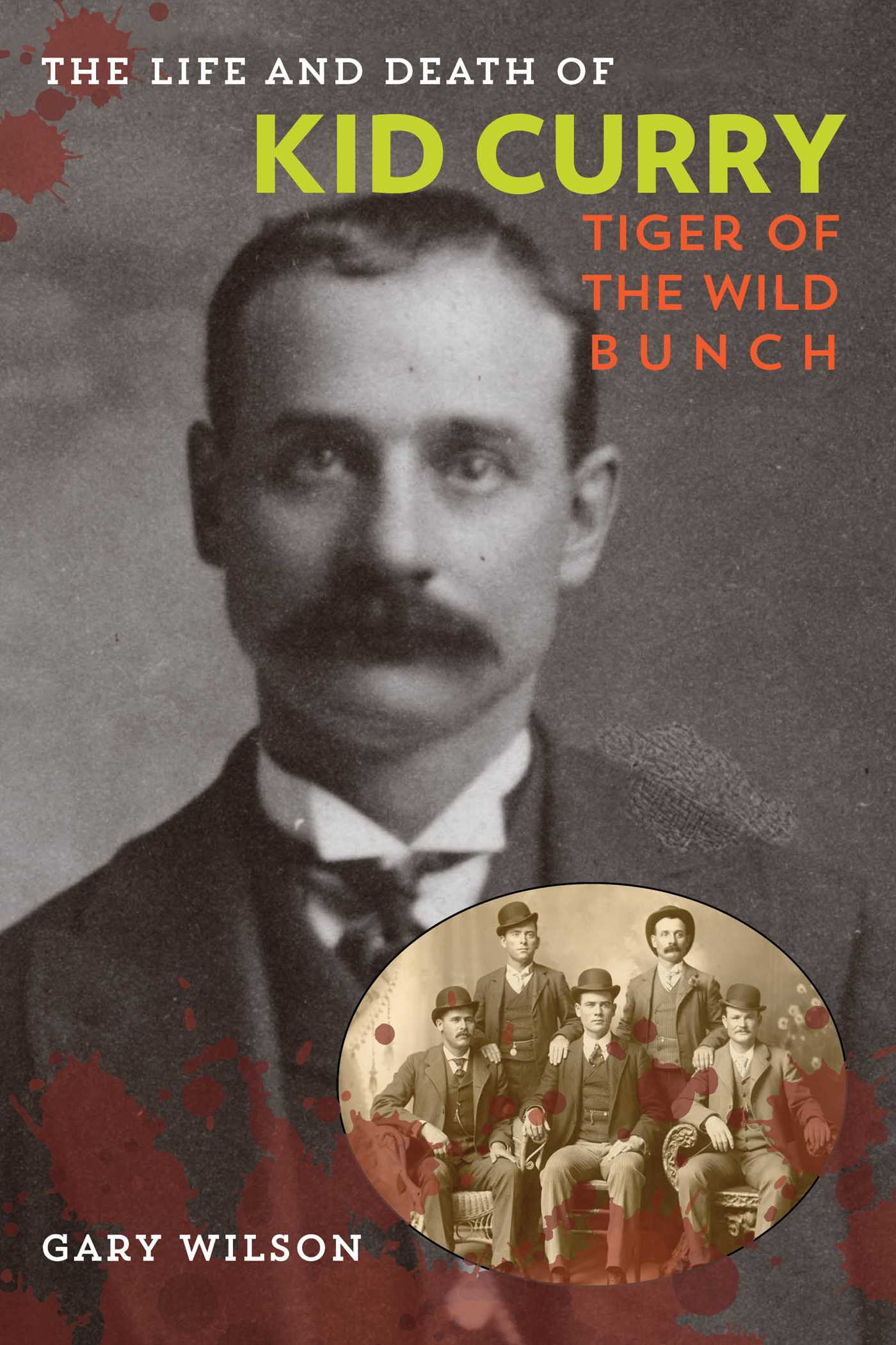 Life and Death of Kid Curry: Tiger of the Wild Bunch