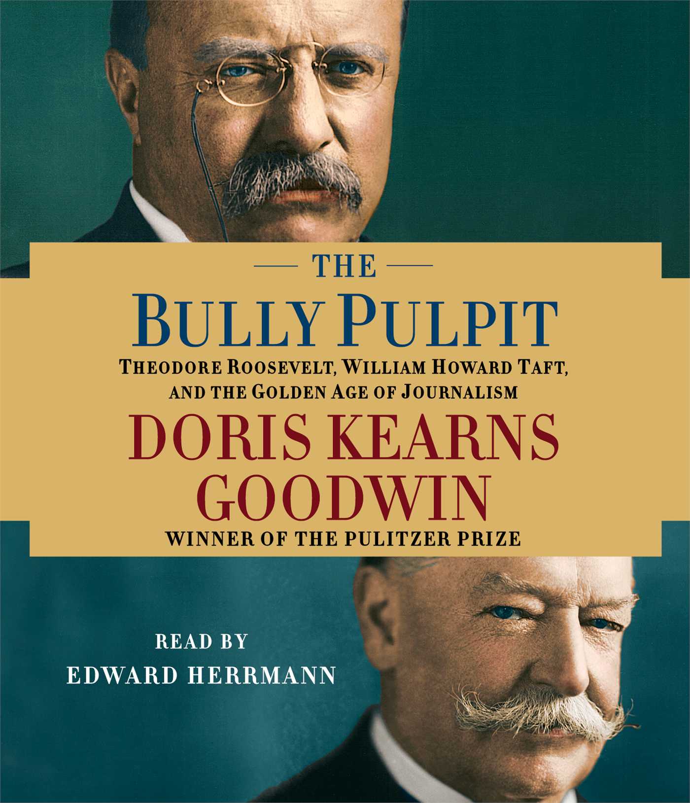 Bully Pulpit: Theodore Roosevelt, William Howard Taft, and the Golden Age of Journalism