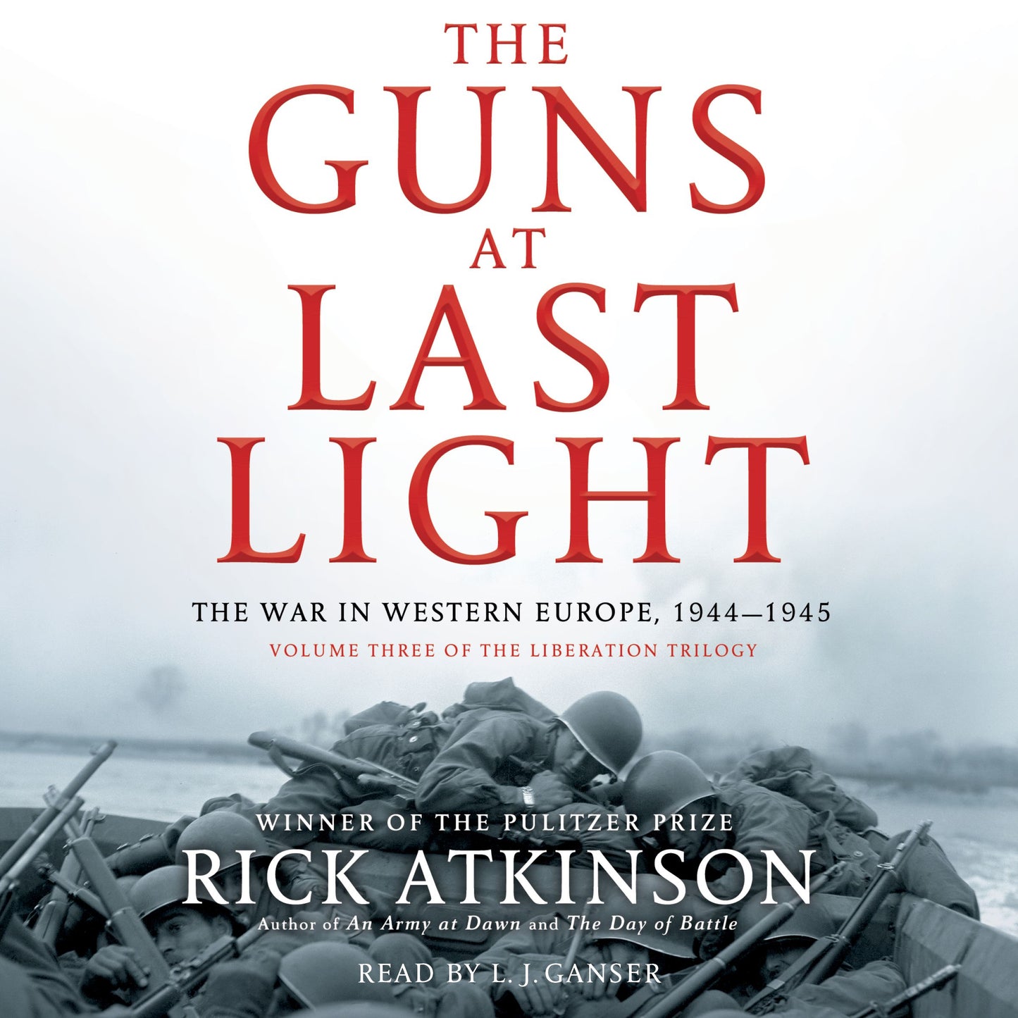 Guns at Last Light: The War in Western Europe, 1944-1945