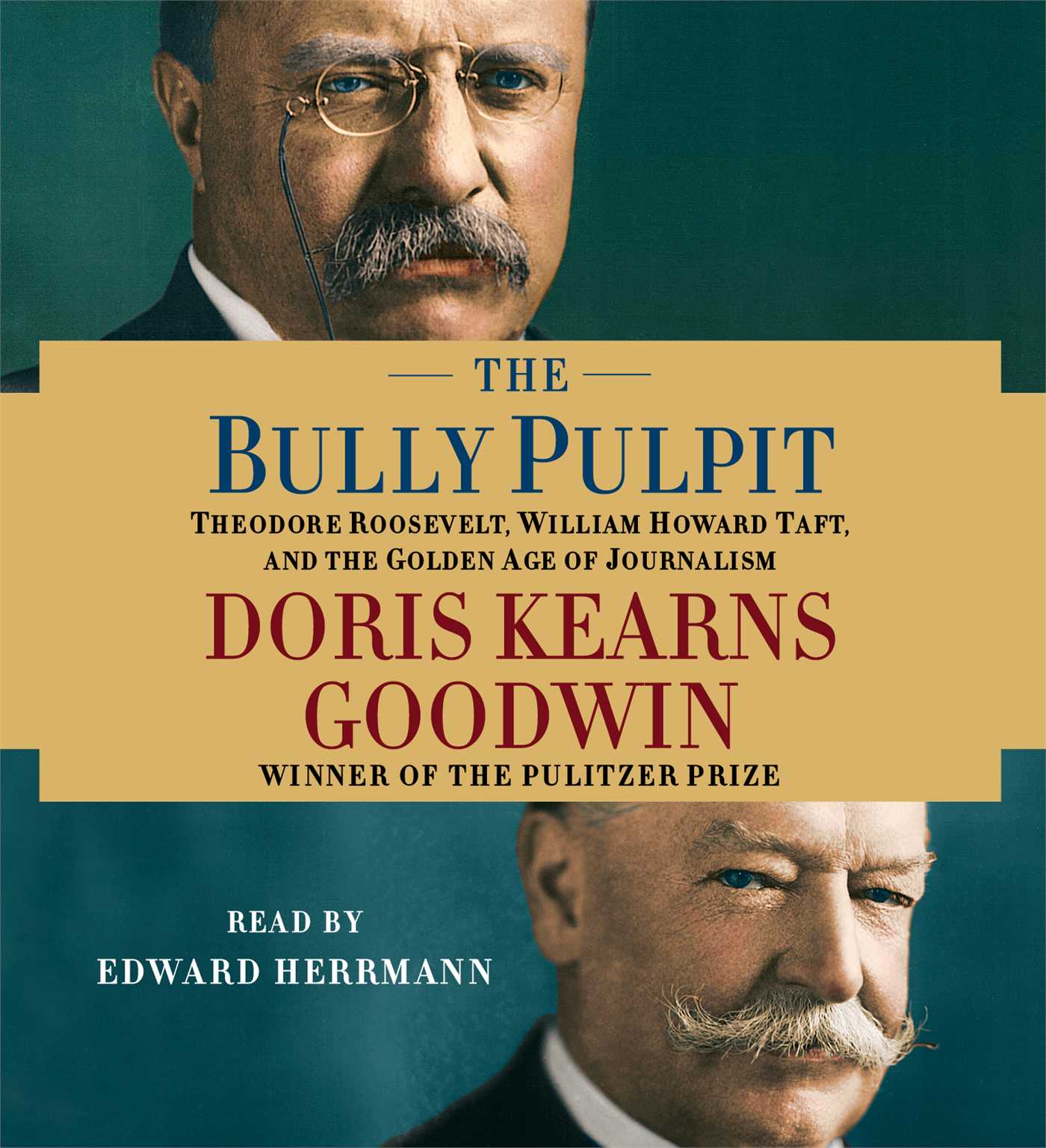 Bully Pulpit: Theodore Roosevelt, William Howard Taft, and the Golden Age of Journalism