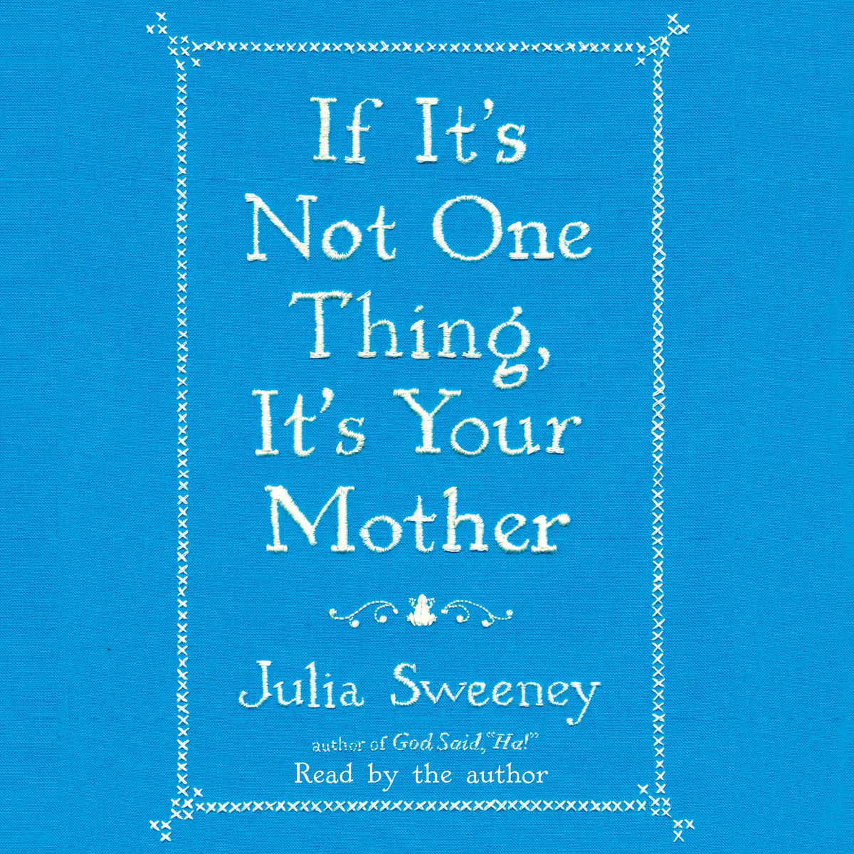 If It's Not One Thing, It's Your Mother