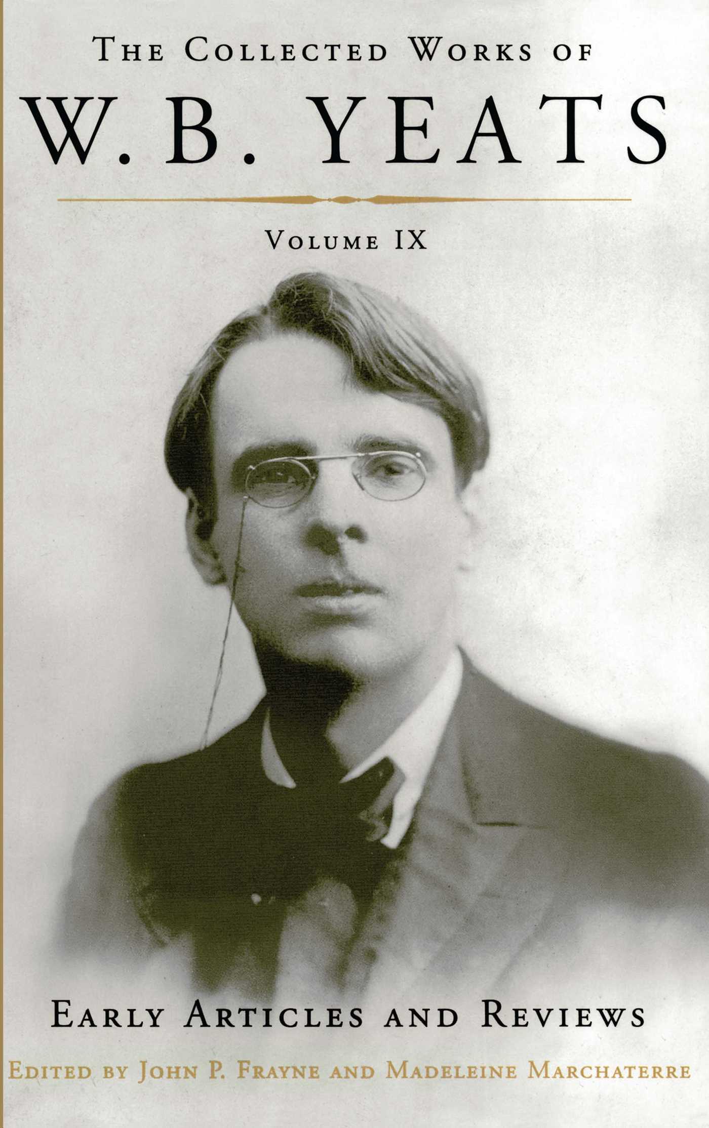 Collected Works of W.B. Yeats Volume IX: Early Art: Uncollected Articles and Reviews Written Between 1886 and 1900