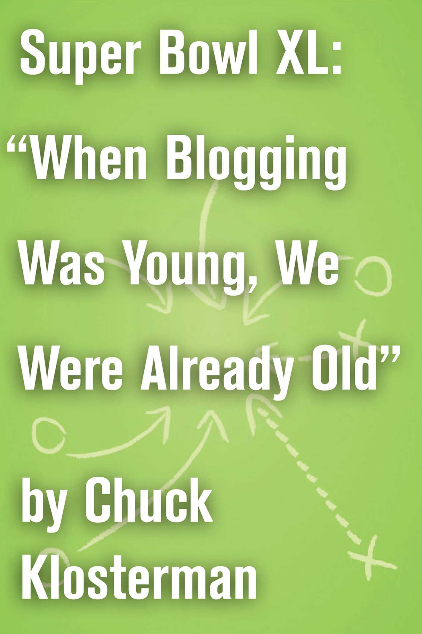 Super Bowl XL: "When Blogging Was Young, We Were Already Old"