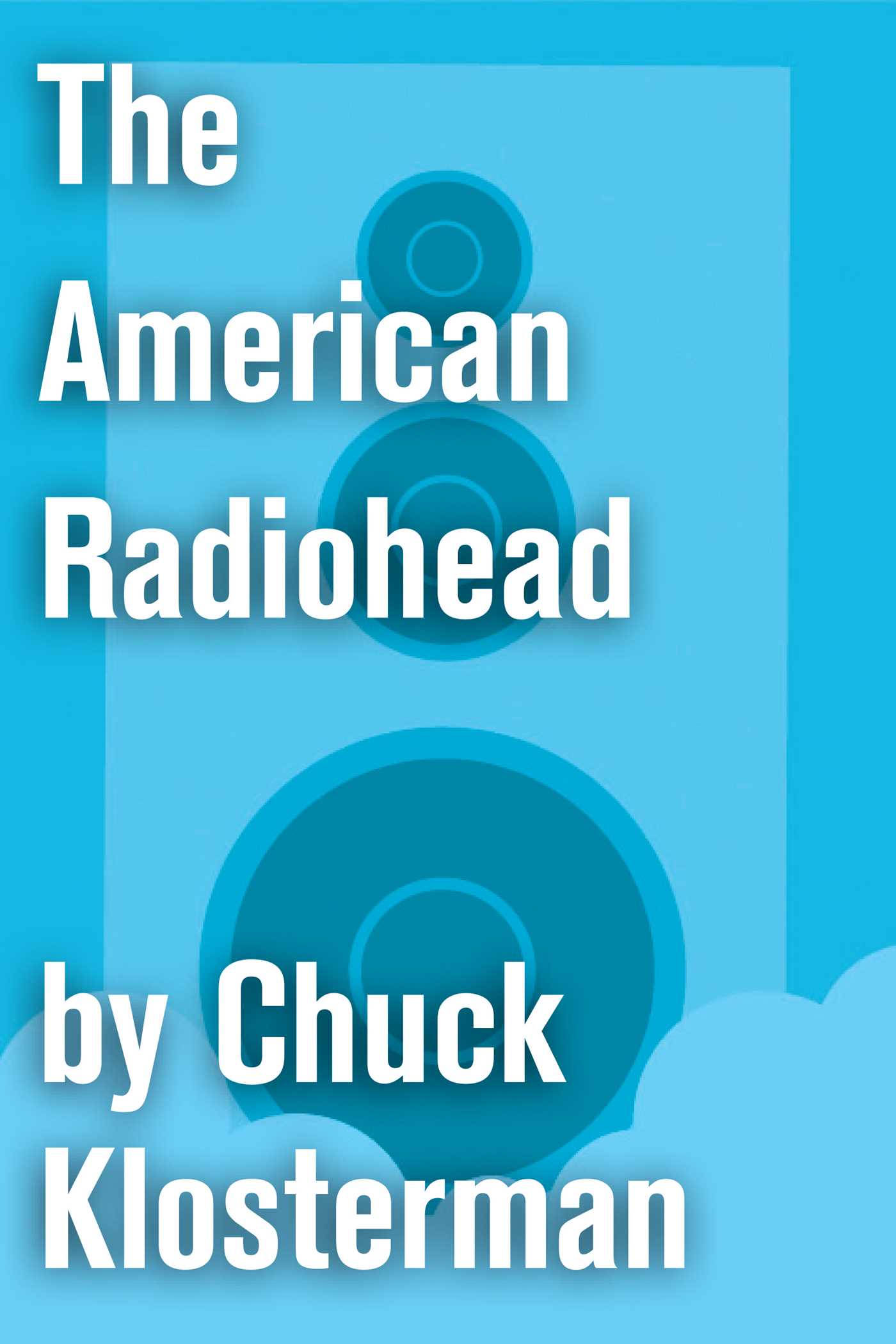 American Radiohead: An Essay from Chuck Klosterman IV