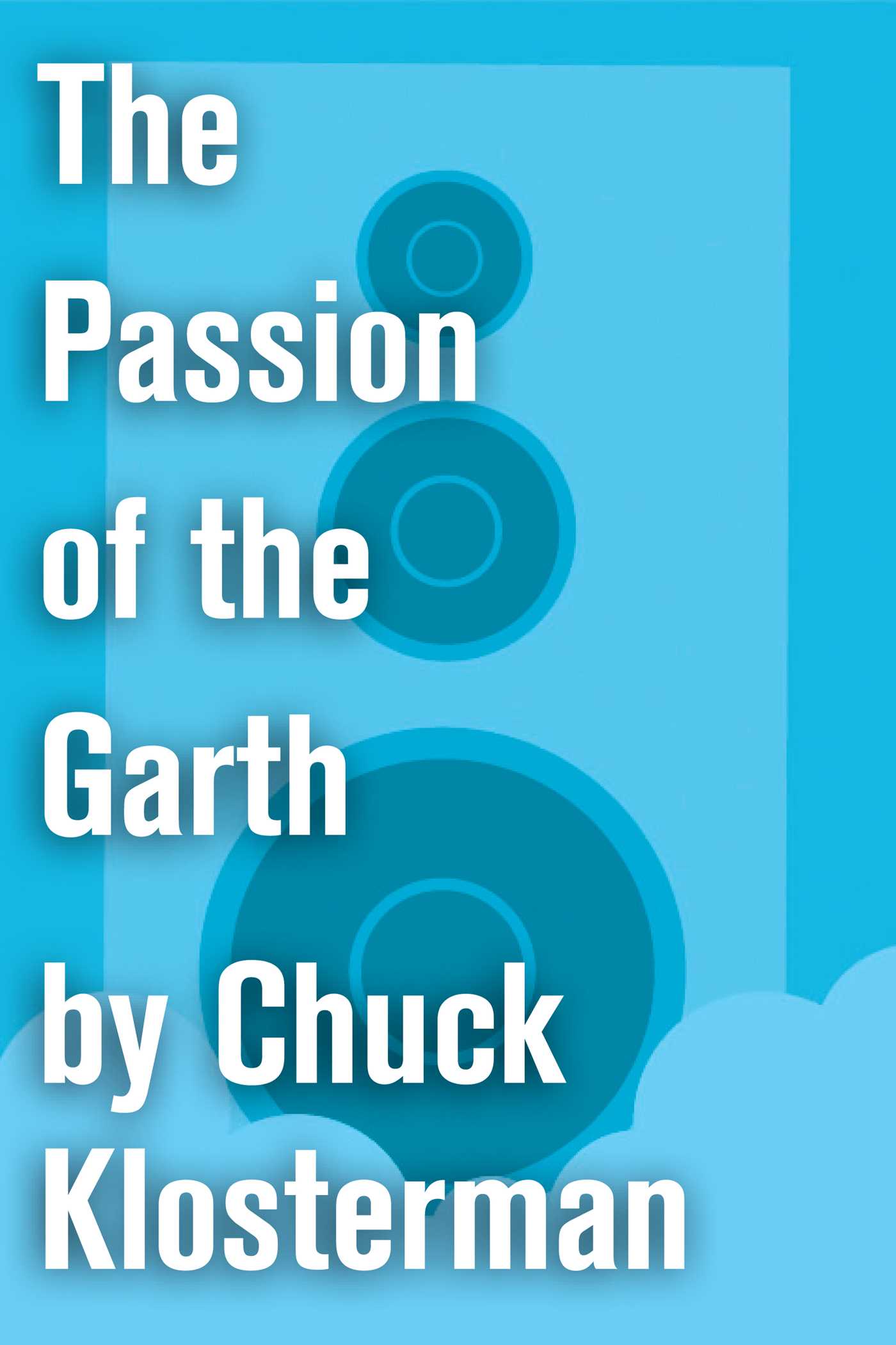 Passion of the Garth: An Essay from Eating the Dinosaur