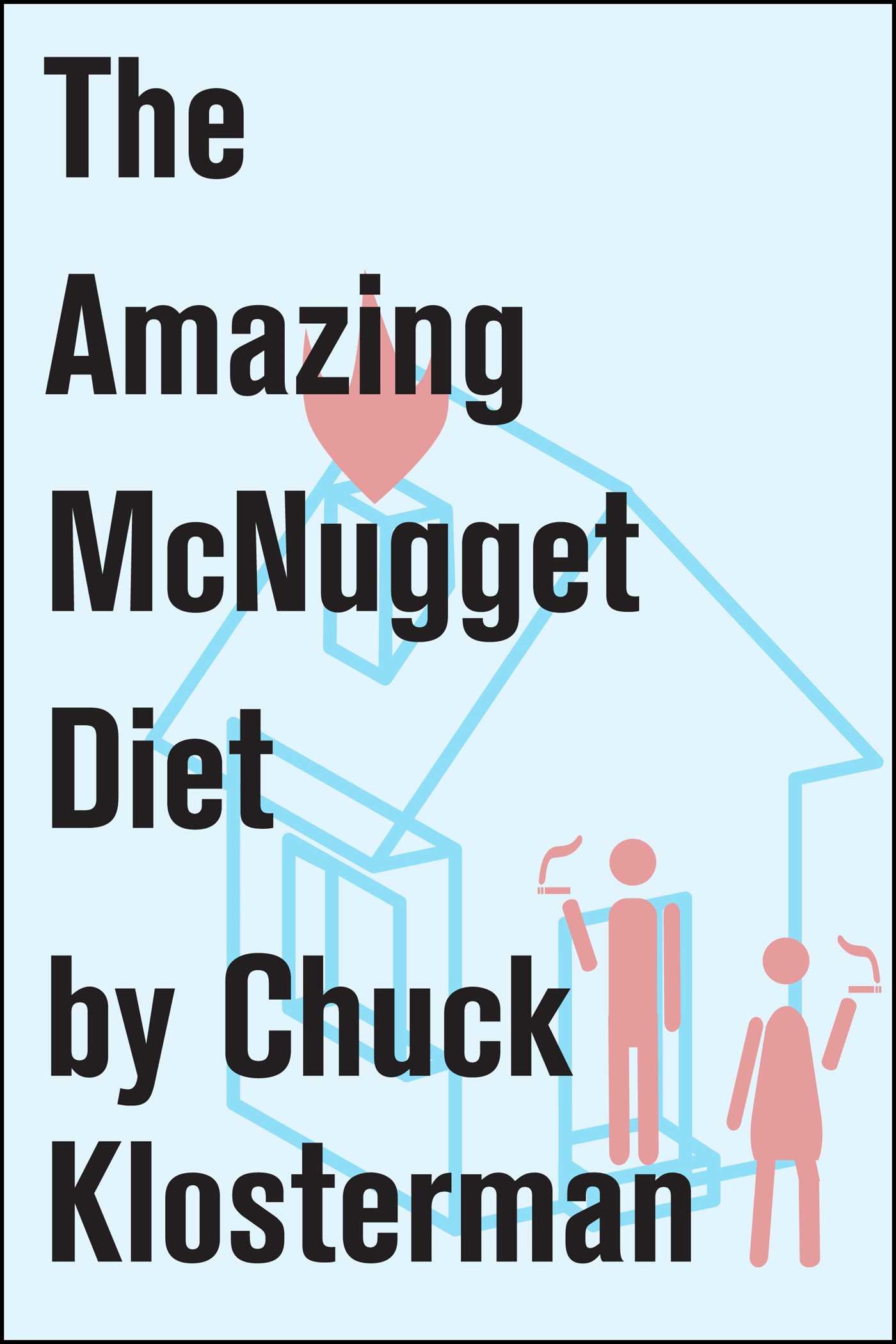 Amazing McNugget Diet: Essays from Chuck Klosterman IV