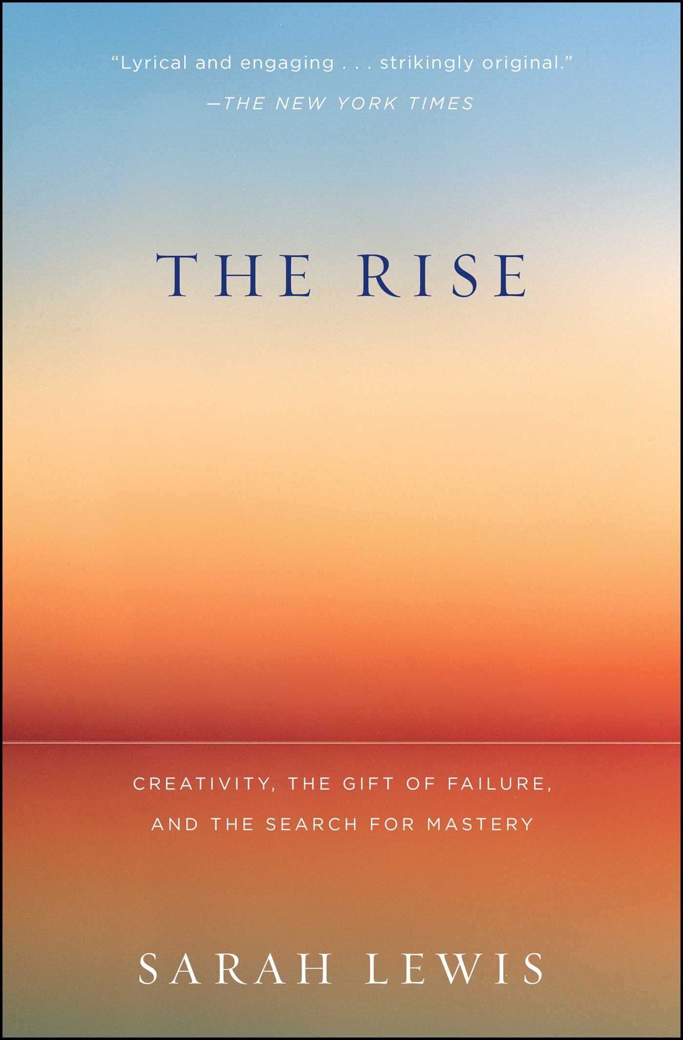 Rise: Creativity, the Gift of Failure, and the Search for Mastery