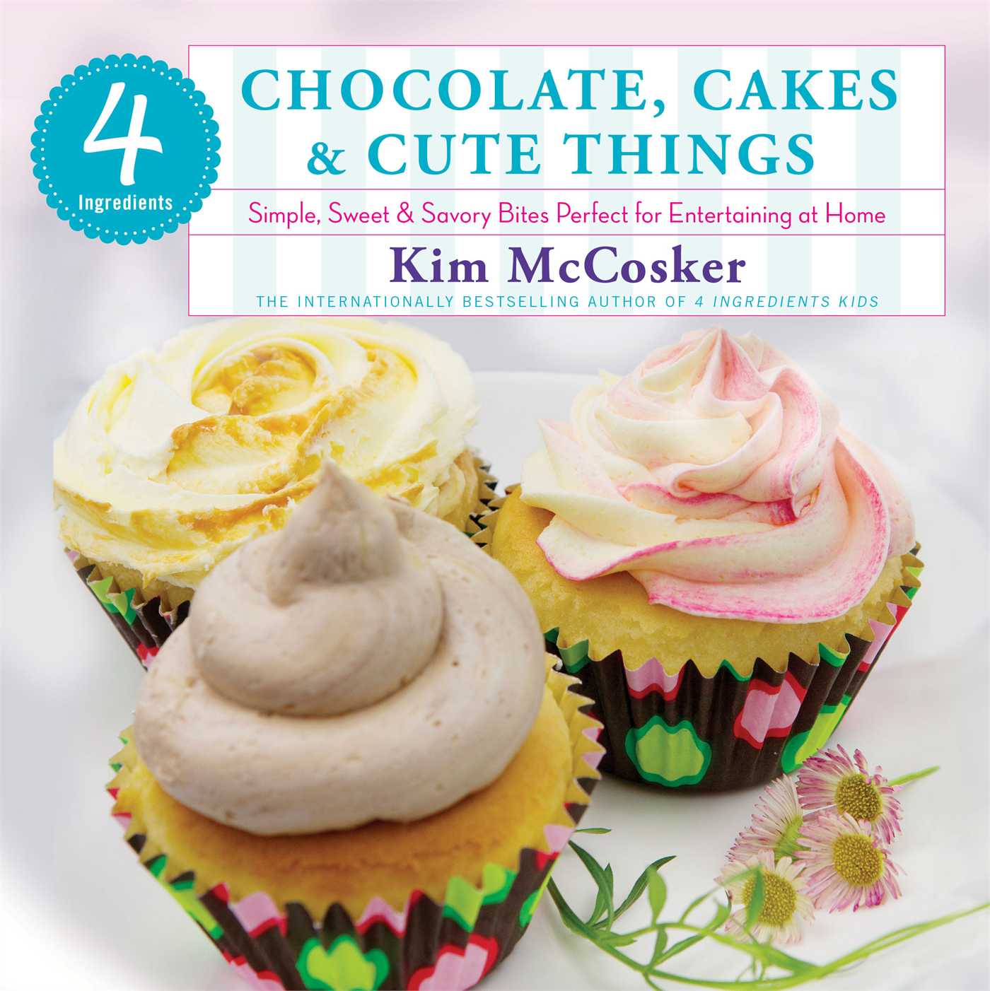 4 Ingredients Chocolate, Cakes & Cute Things