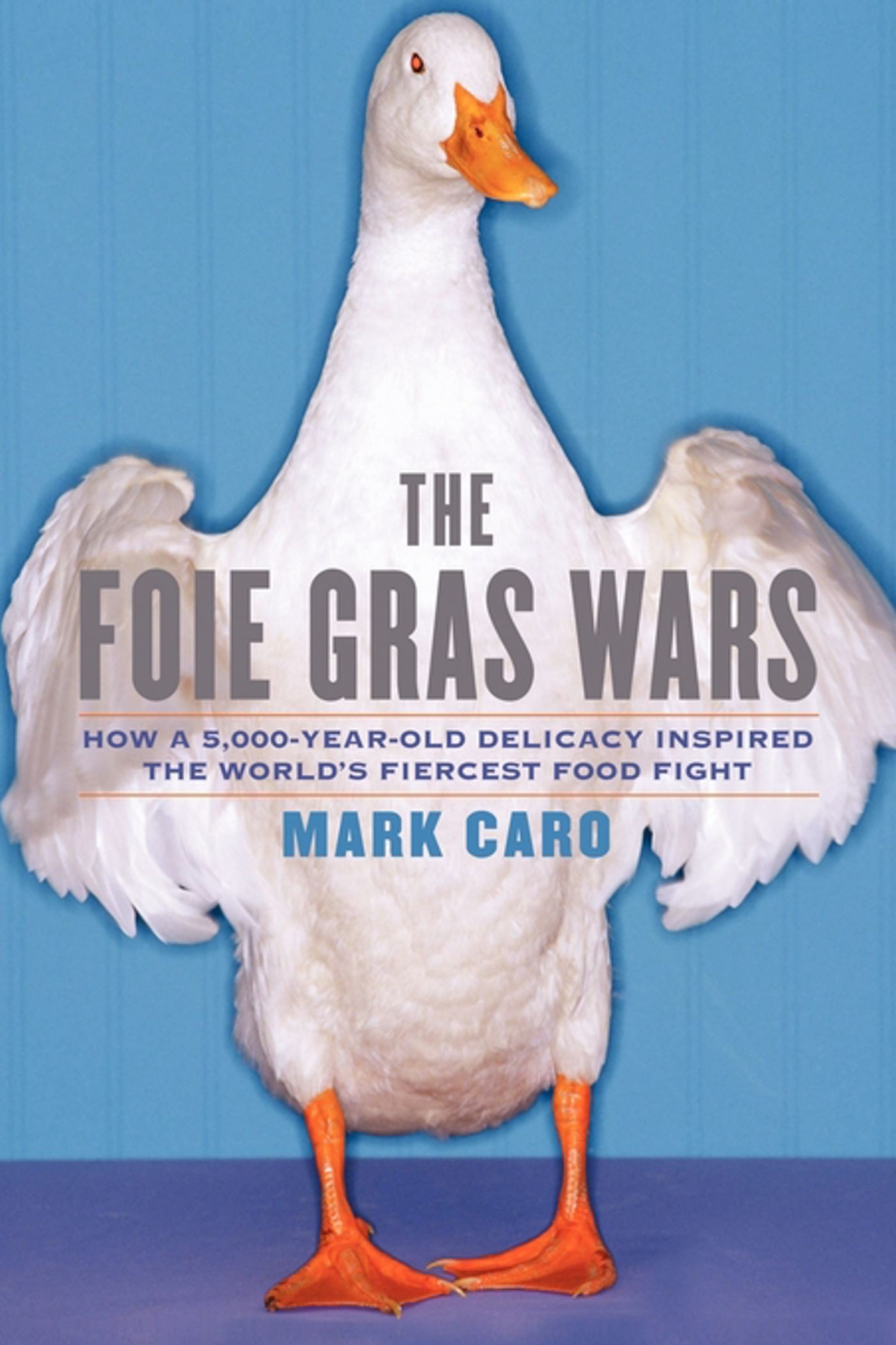 Foie Gras Wars: How a 5,000-Year-Old Delicacy Inspired the World's