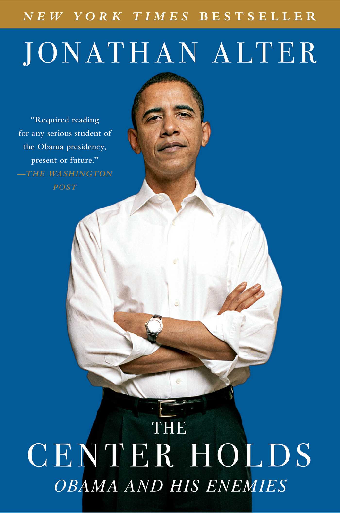 Center Holds: Obama and His Enemies