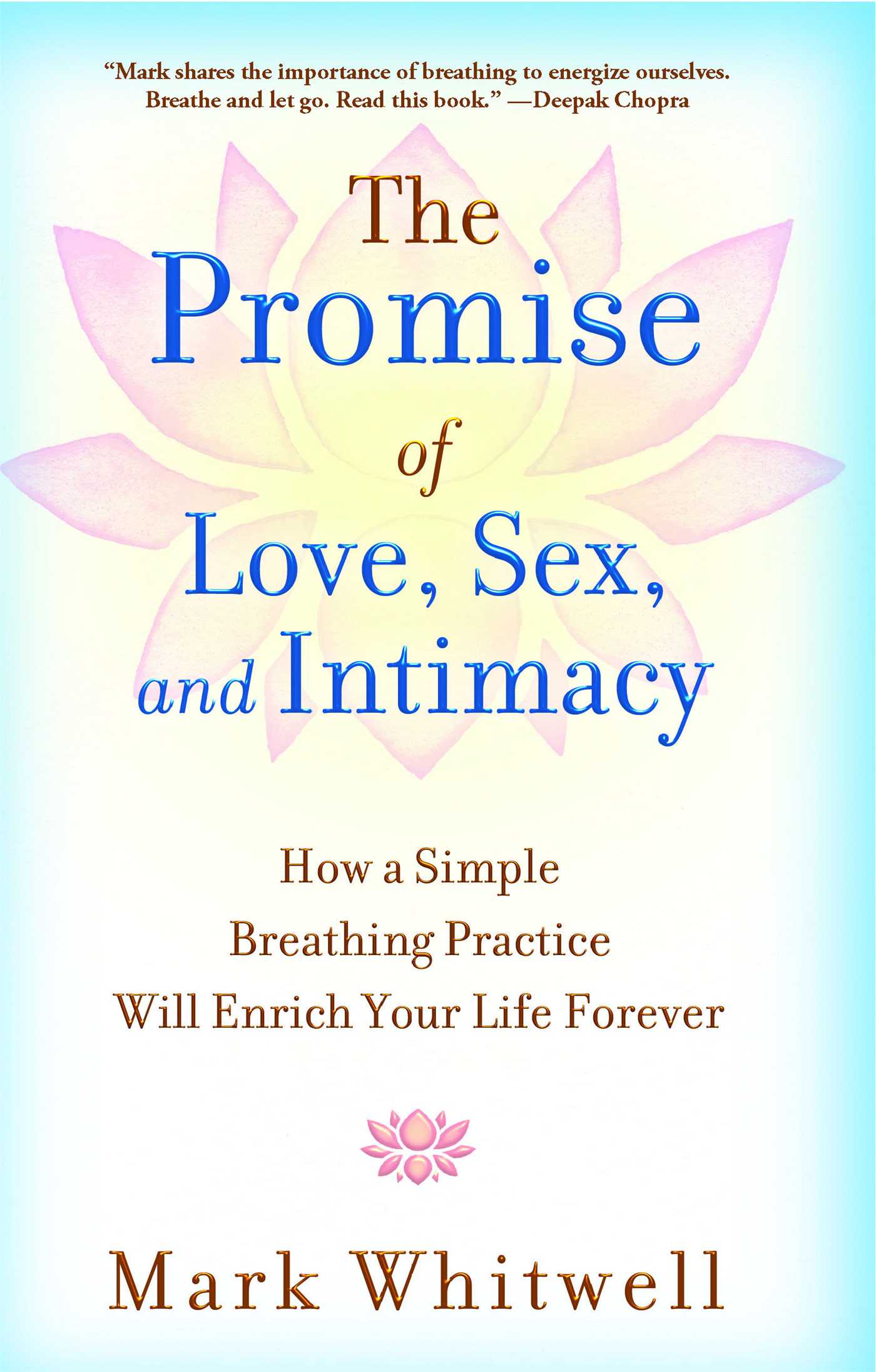Promise of Love, Sex, and Intimacy: How a Simple Breathing Practice Will Enrich Your Life Forever