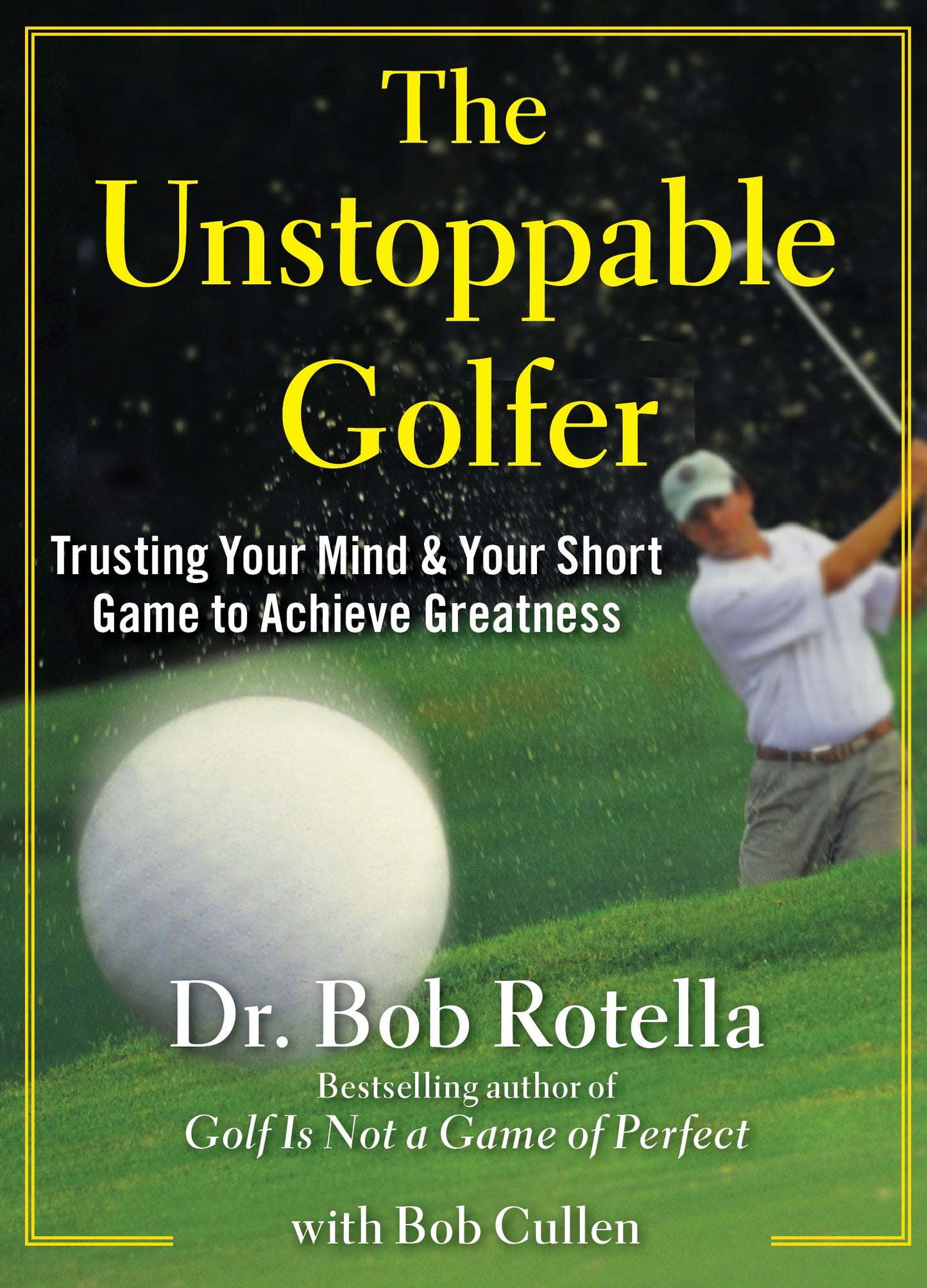 Unstoppable Golfer: Trusting Your Mind & Your Short Game to Achieve Greatness
