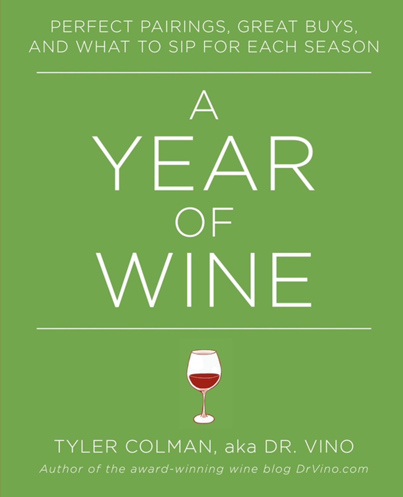 Year of Wine: Perfect Pairings, Great Buys, and What to Sip for