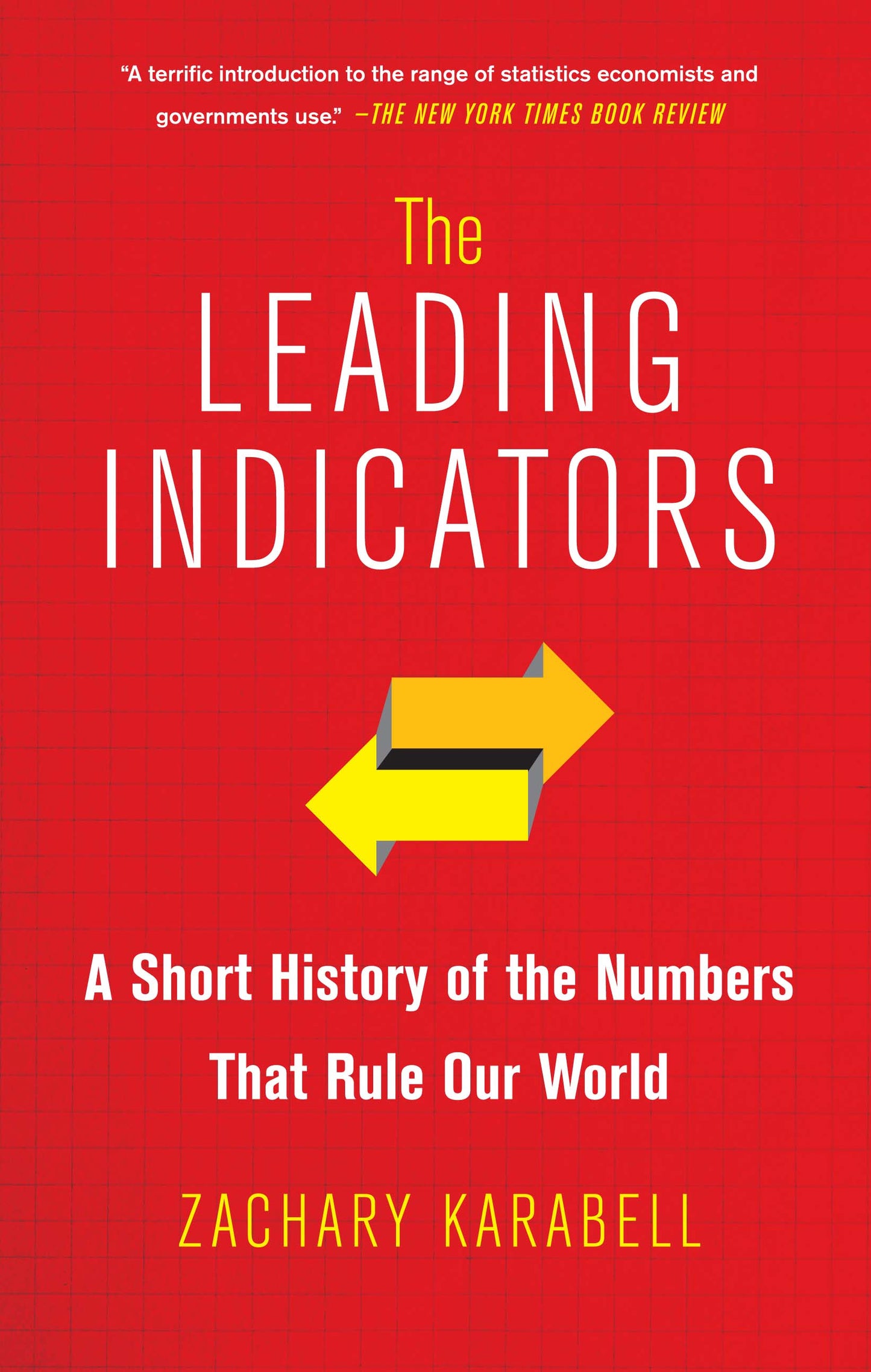 Leading Indicators: A Short History of the Numbers That Rule Our World