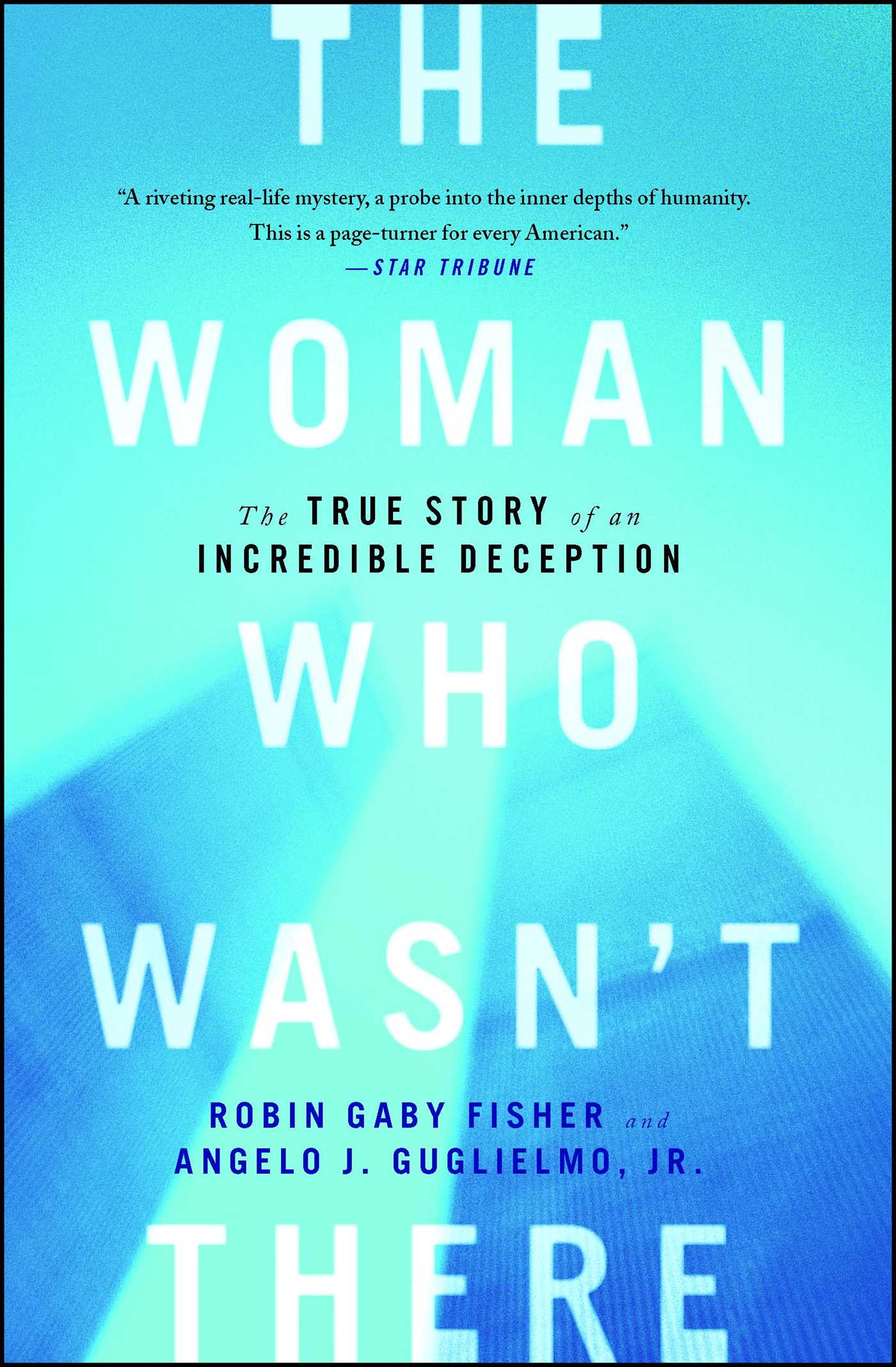 Woman Who Wasn't There: The True Story of an Incredible Deception
