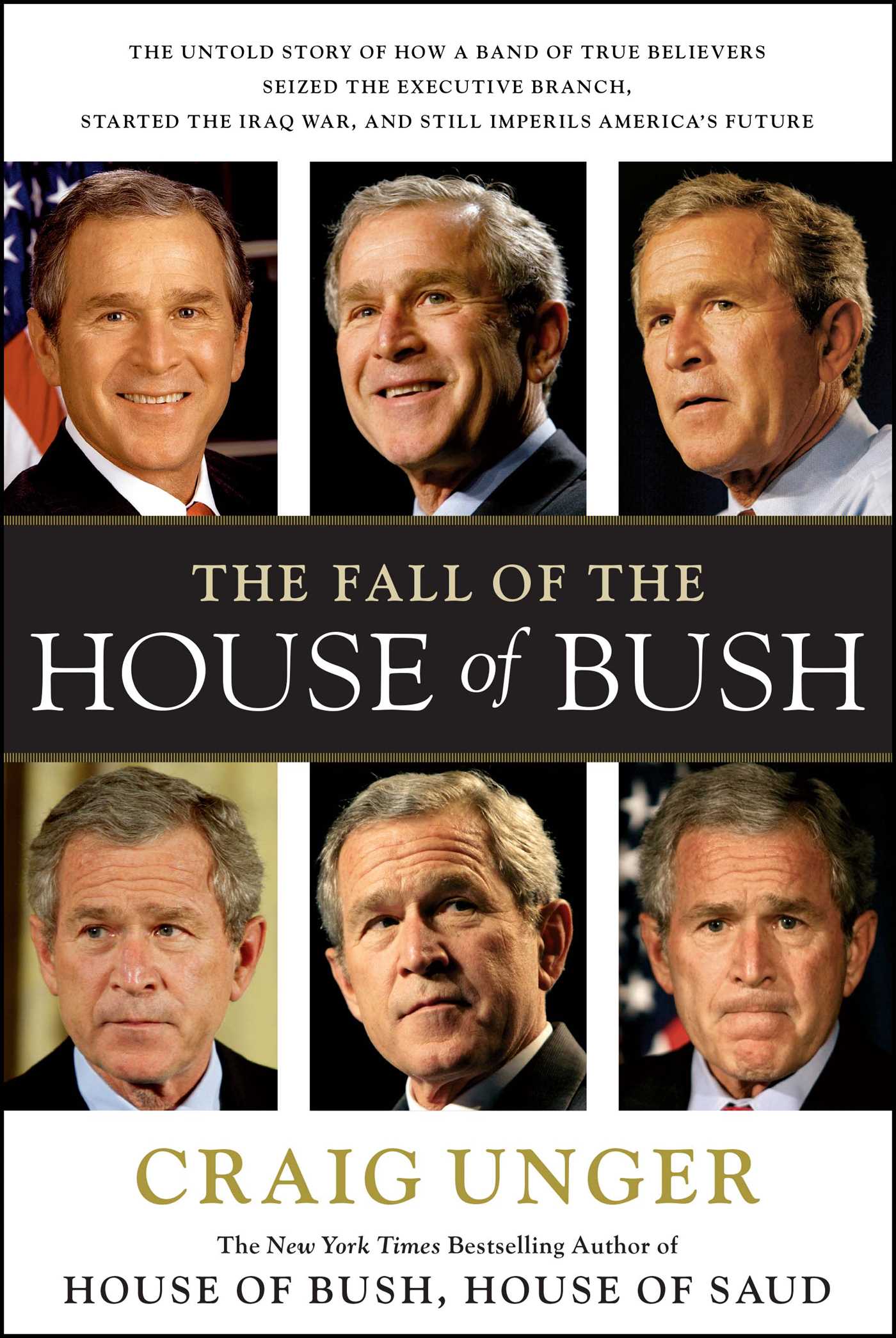 Fall of the House of Bush: The Untold Story of How a Band of True Believers S