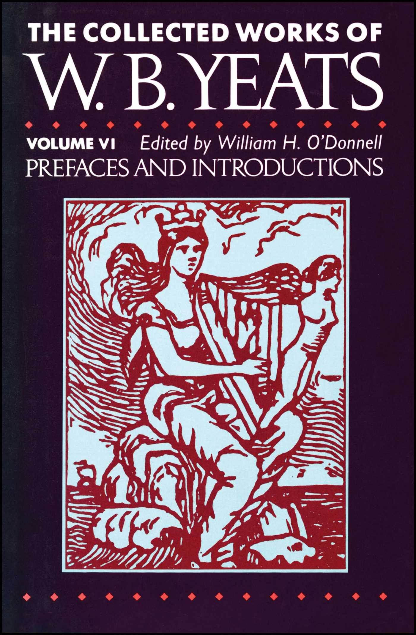 Collected Works of W.B. Yeats Vol. VI: Prefaces an