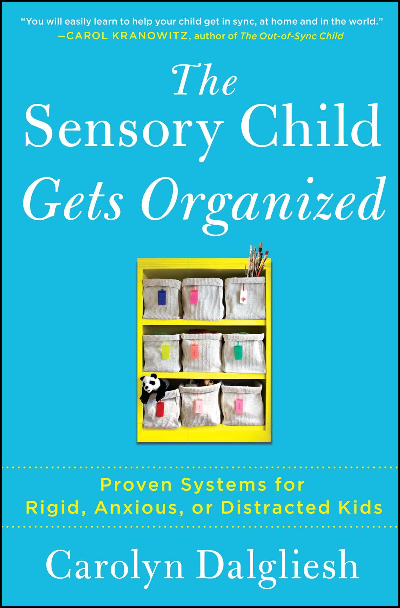 Sensory Child Gets Organized: Proven Systems for Rigid, Anxious, or Distracted Kids