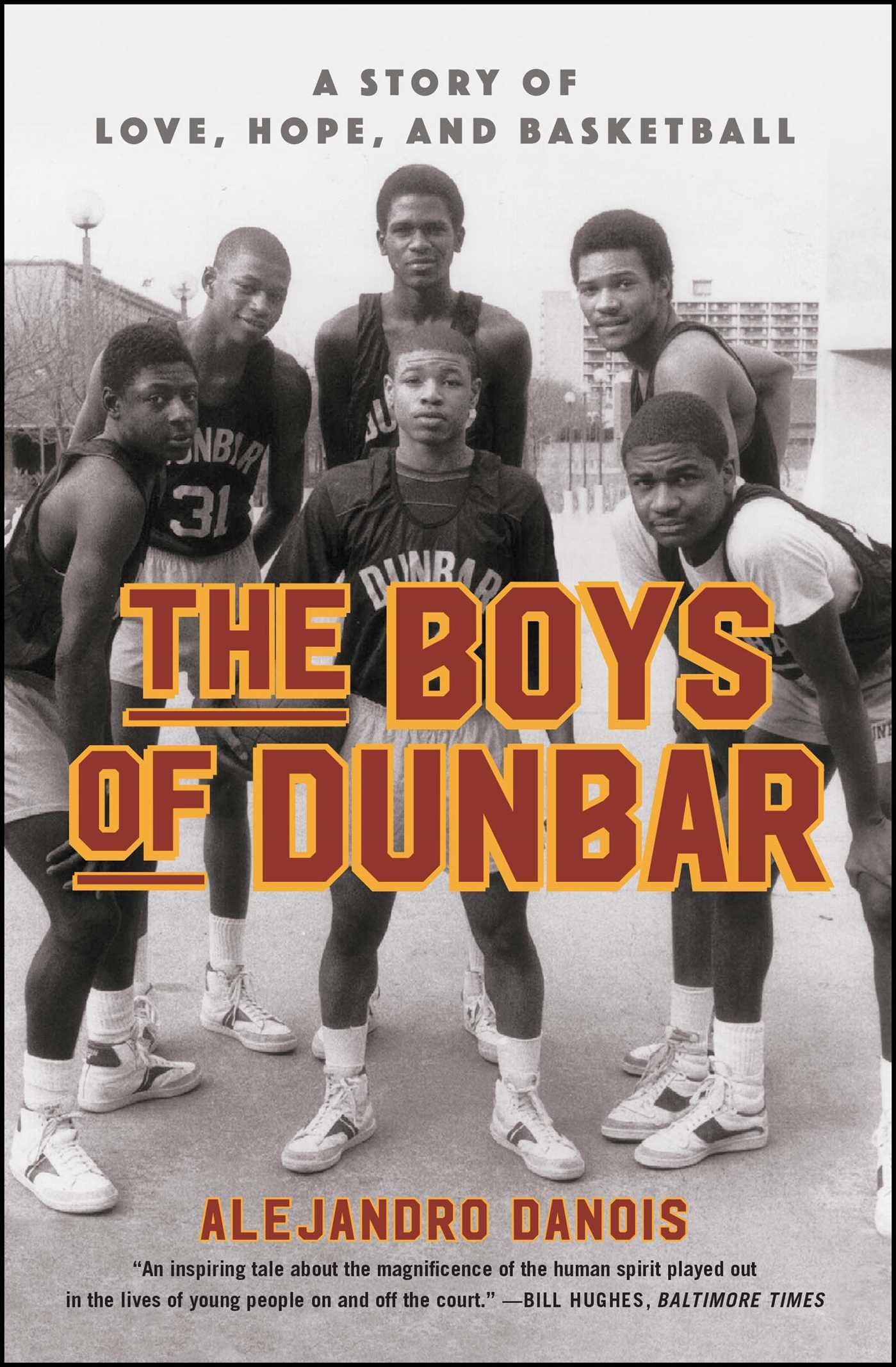 Boys of Dunbar: A Story of Love, Hope, and Basketball