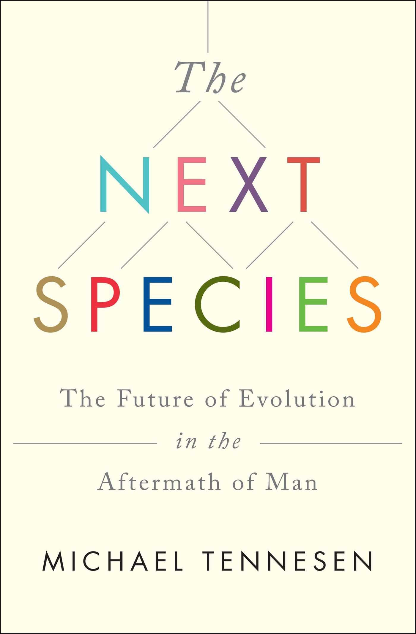 Next Species: The Future of Evolution in the Aftermath of Man