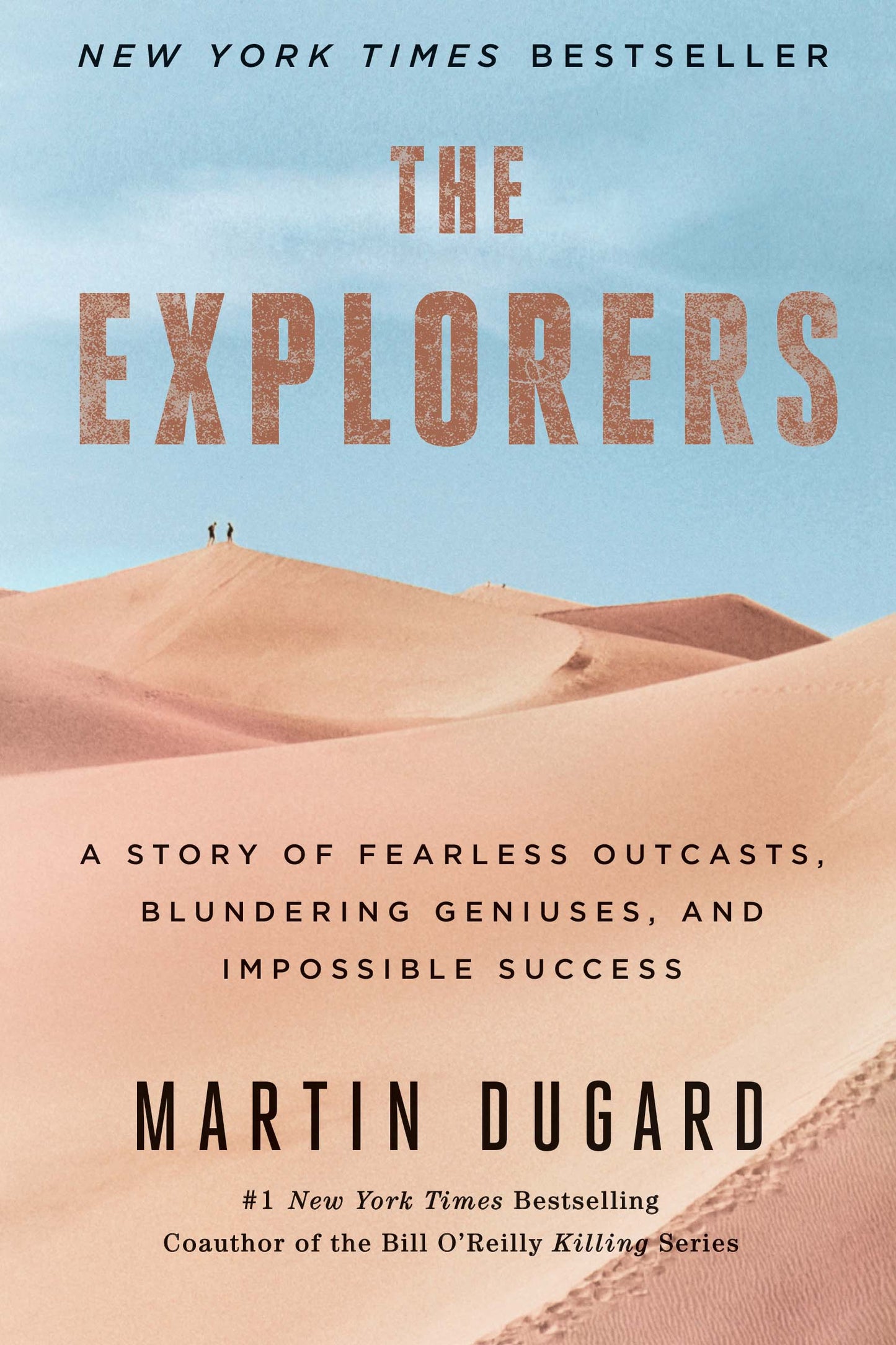 Explorers: A Story of Fearless Outcasts, Blundering Geniuses, and Impossible Success