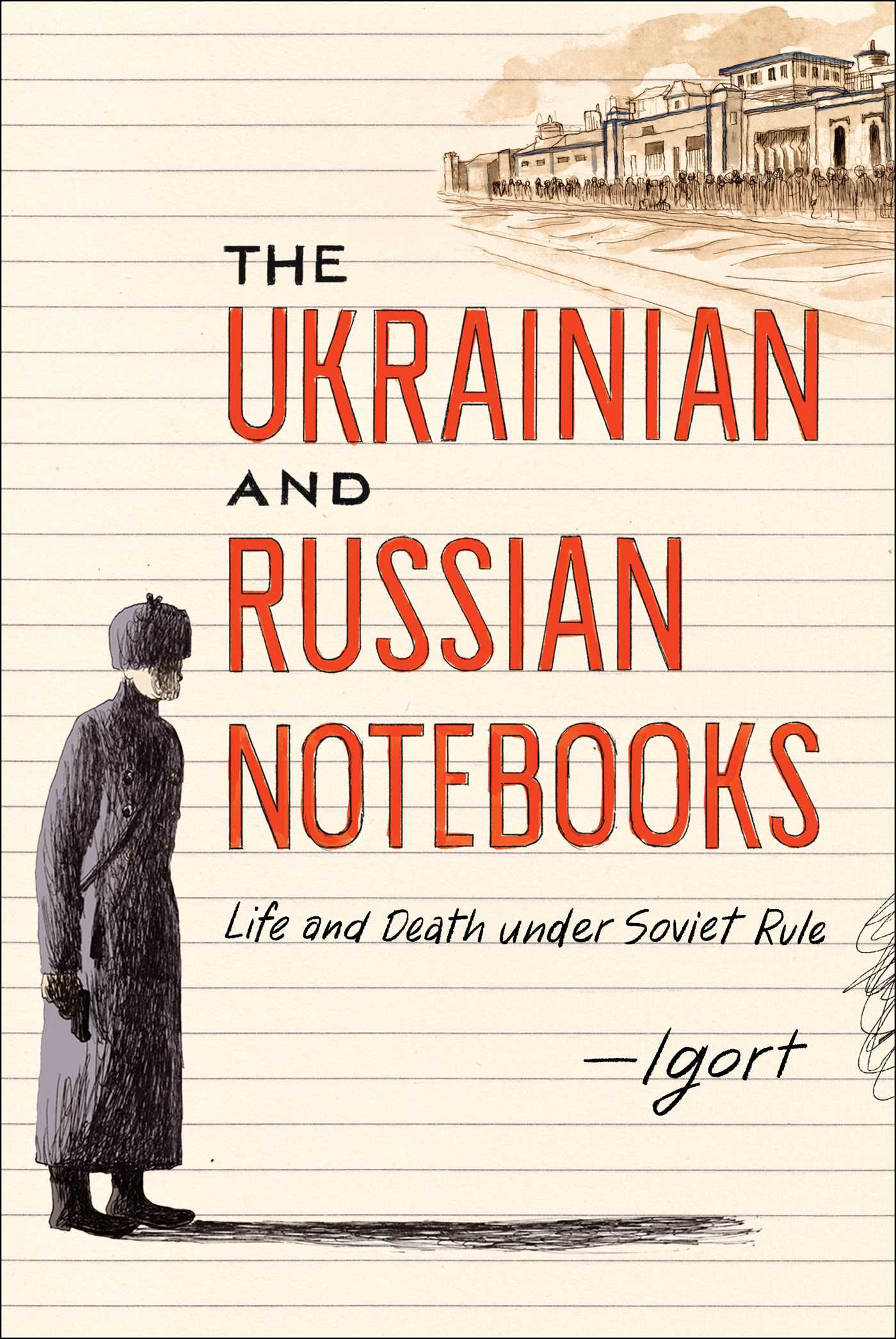 Ukrainian and Russian Notebooks: Life and Death Under Soviet Rule
