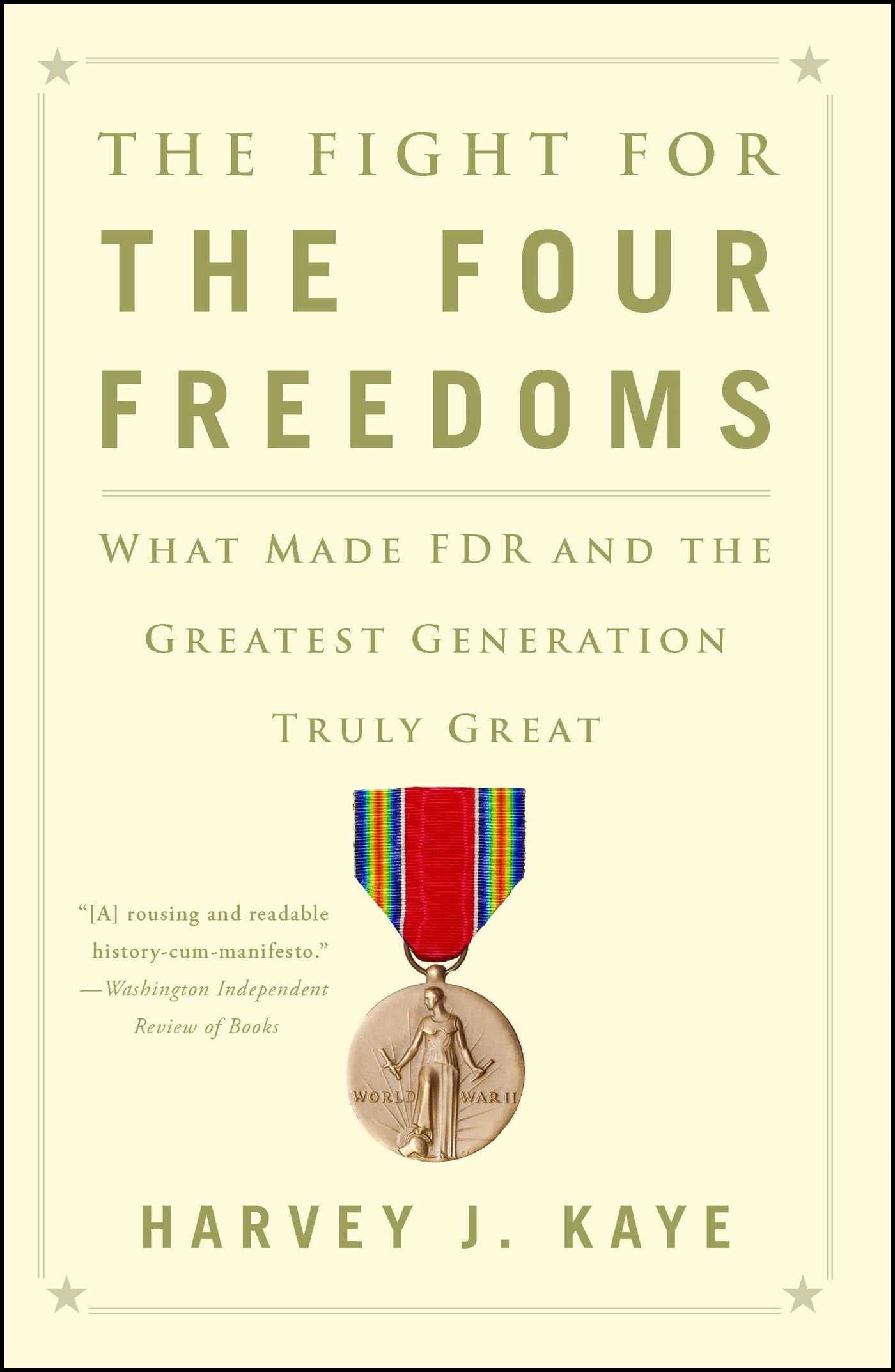 Fight for the Four Freedoms: What Made FDR and the Greatest Generation Truly Great