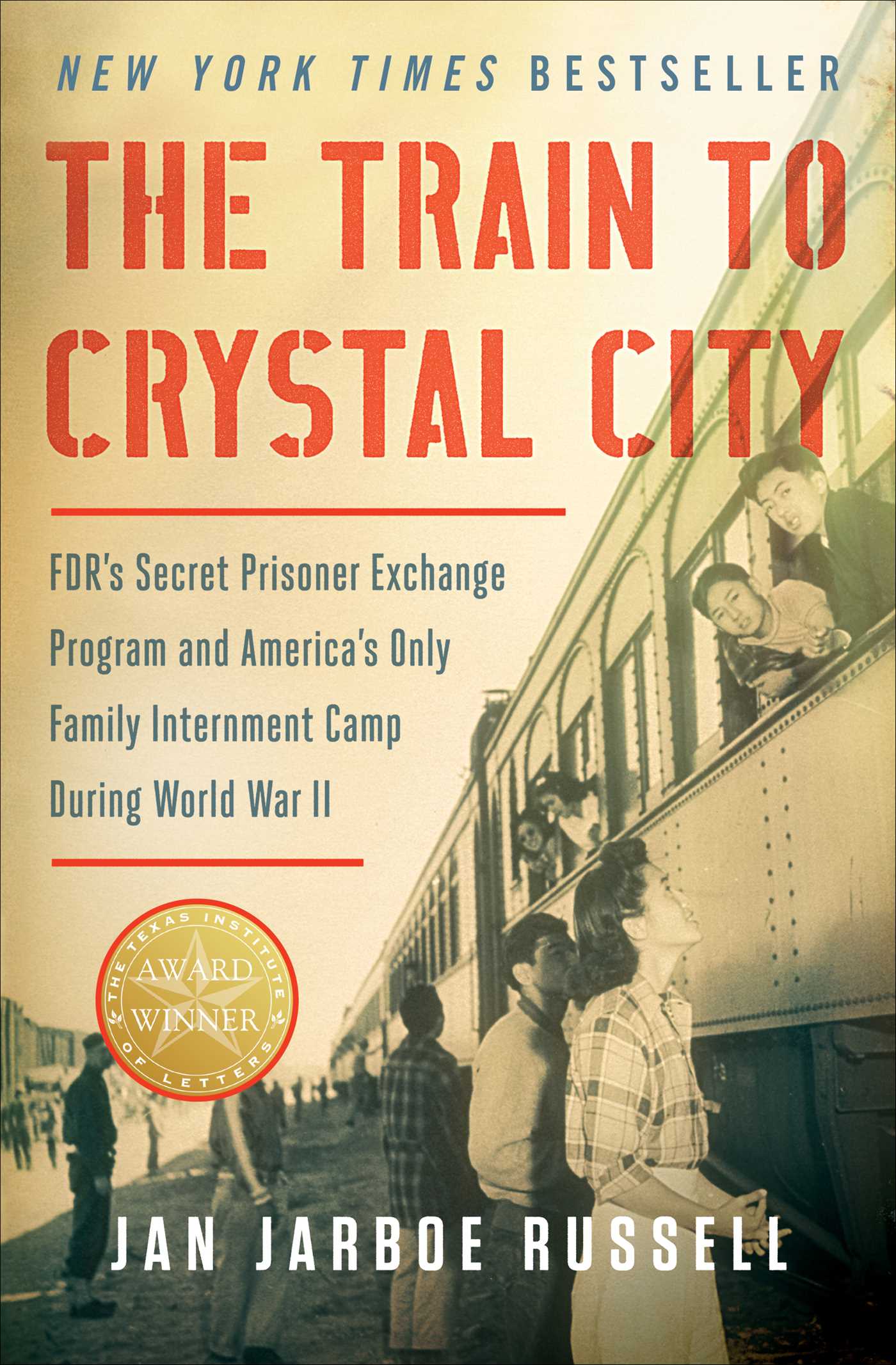 Train to Crystal City: FDR's Secret Prisoner Exchange Program and America's Only Family Internment Camp During World War II