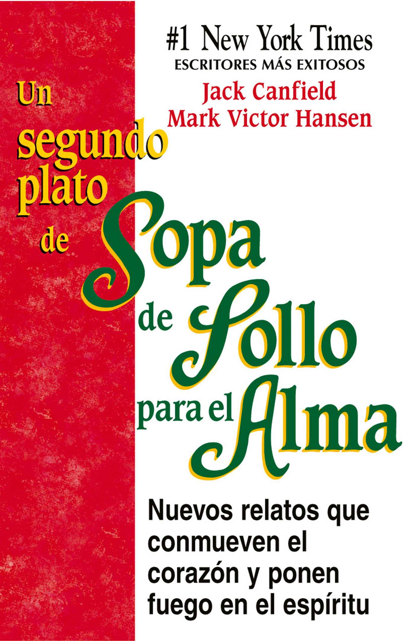 Segundo Plato de Sopa de Pollo para el Alma: Nuevos relatos que conmueven el corazón y ponen fuego en el espíritu