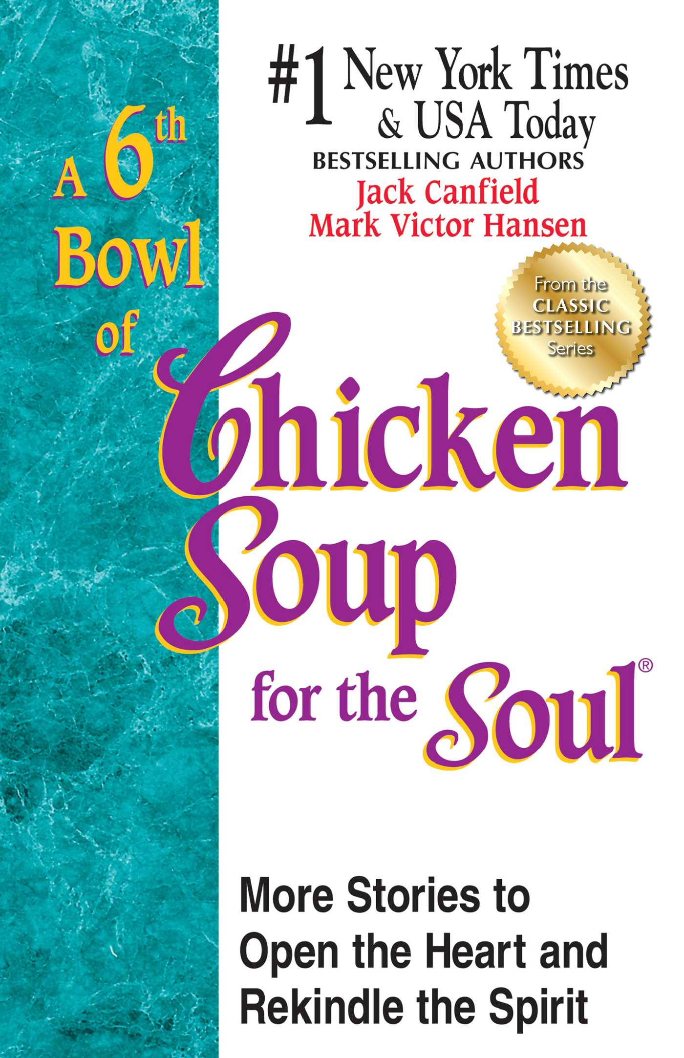 6th Bowl of Chicken Soup for the Soul: More Stories to Open the Heart and Rekindle the Spirit