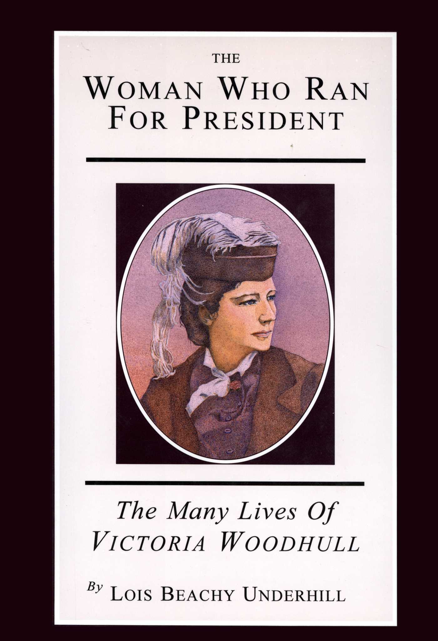 Woman Who Ran For President: The Many Lives of Victoria Woodhull