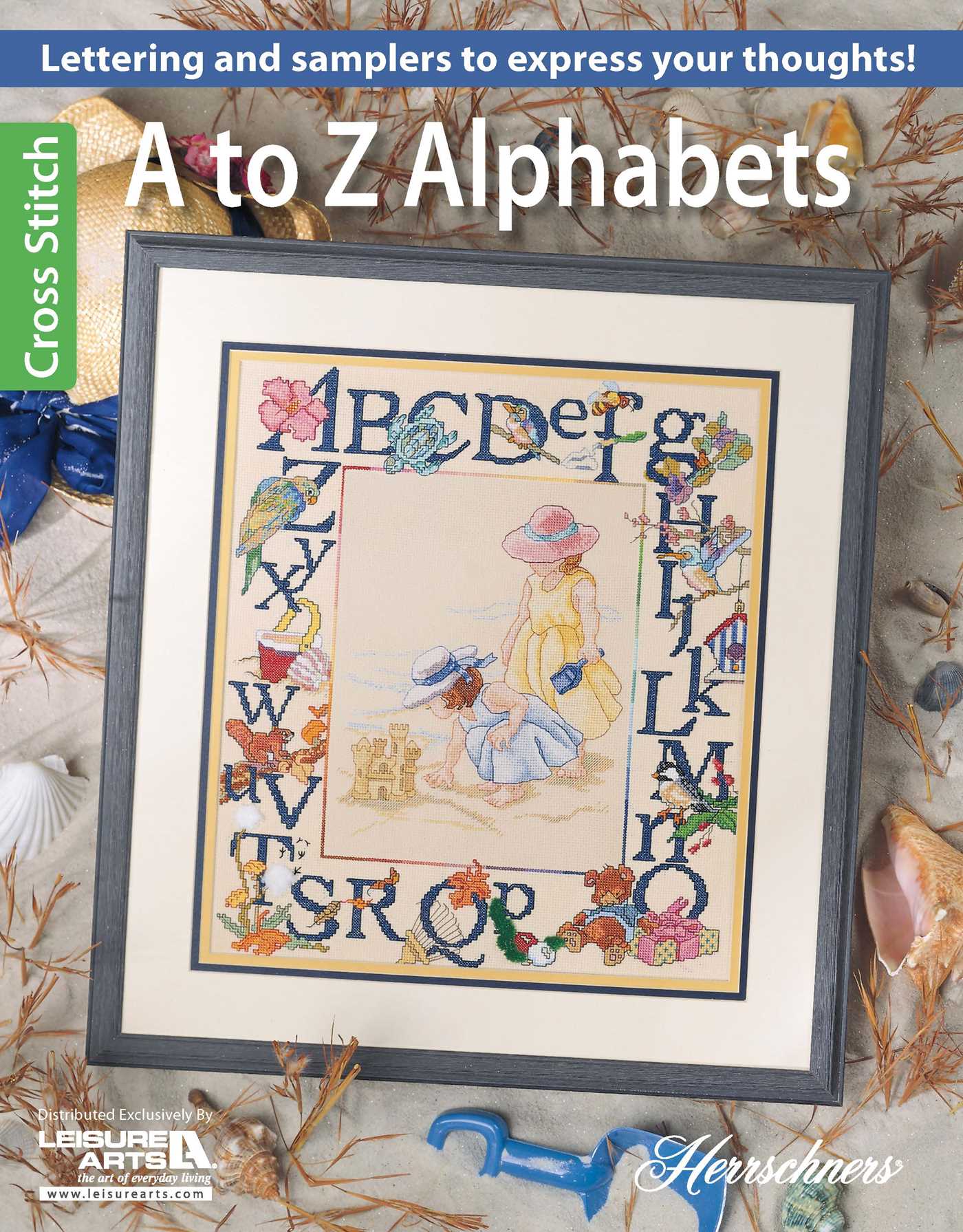 to Z Alphabets Cross Stitch: Lettering and Samplers to Express Your Thoughts!