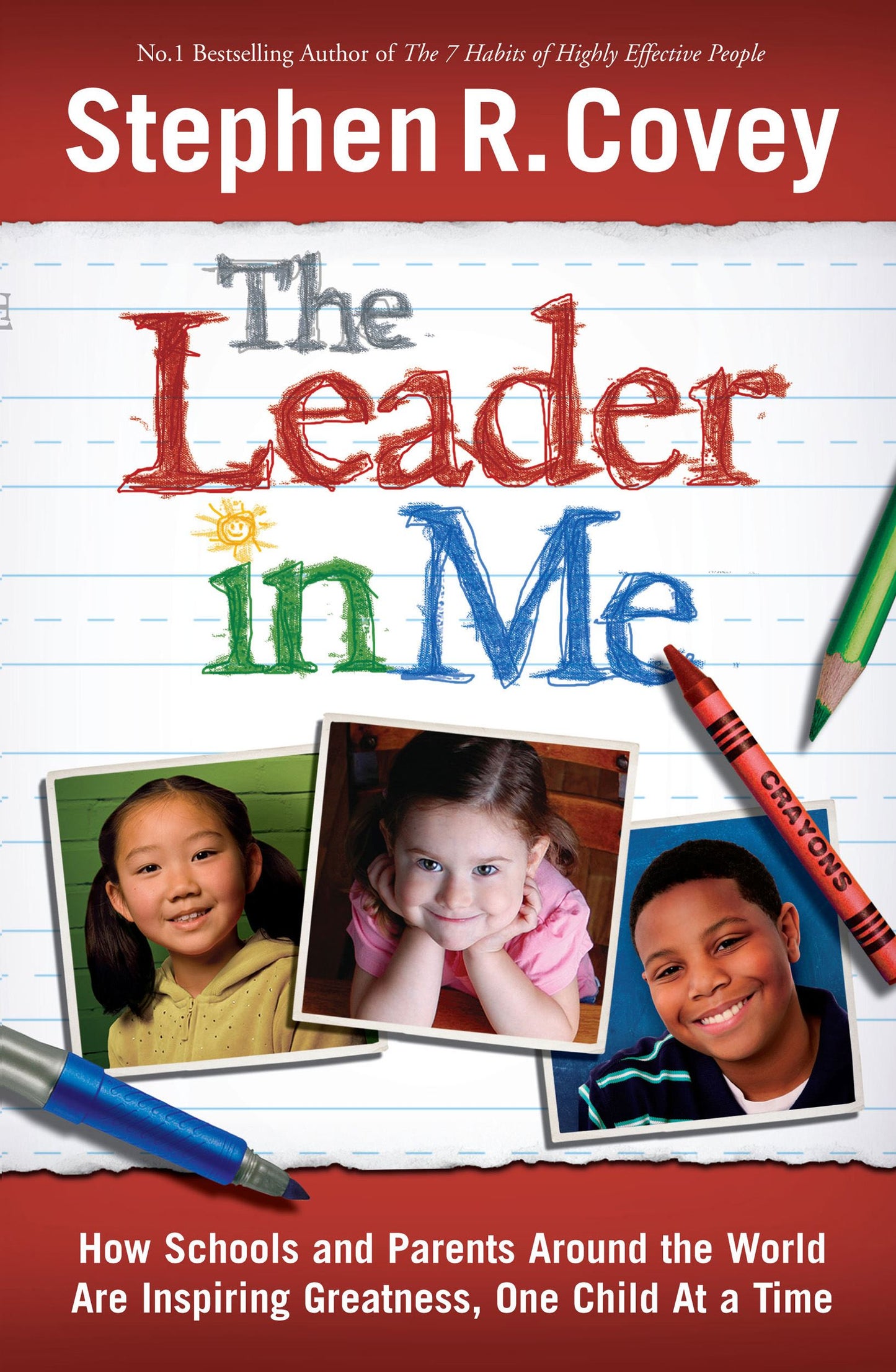 Leader in Me: How Schools and Parents Around the World are Inspiring Greatness, One Child at a Time