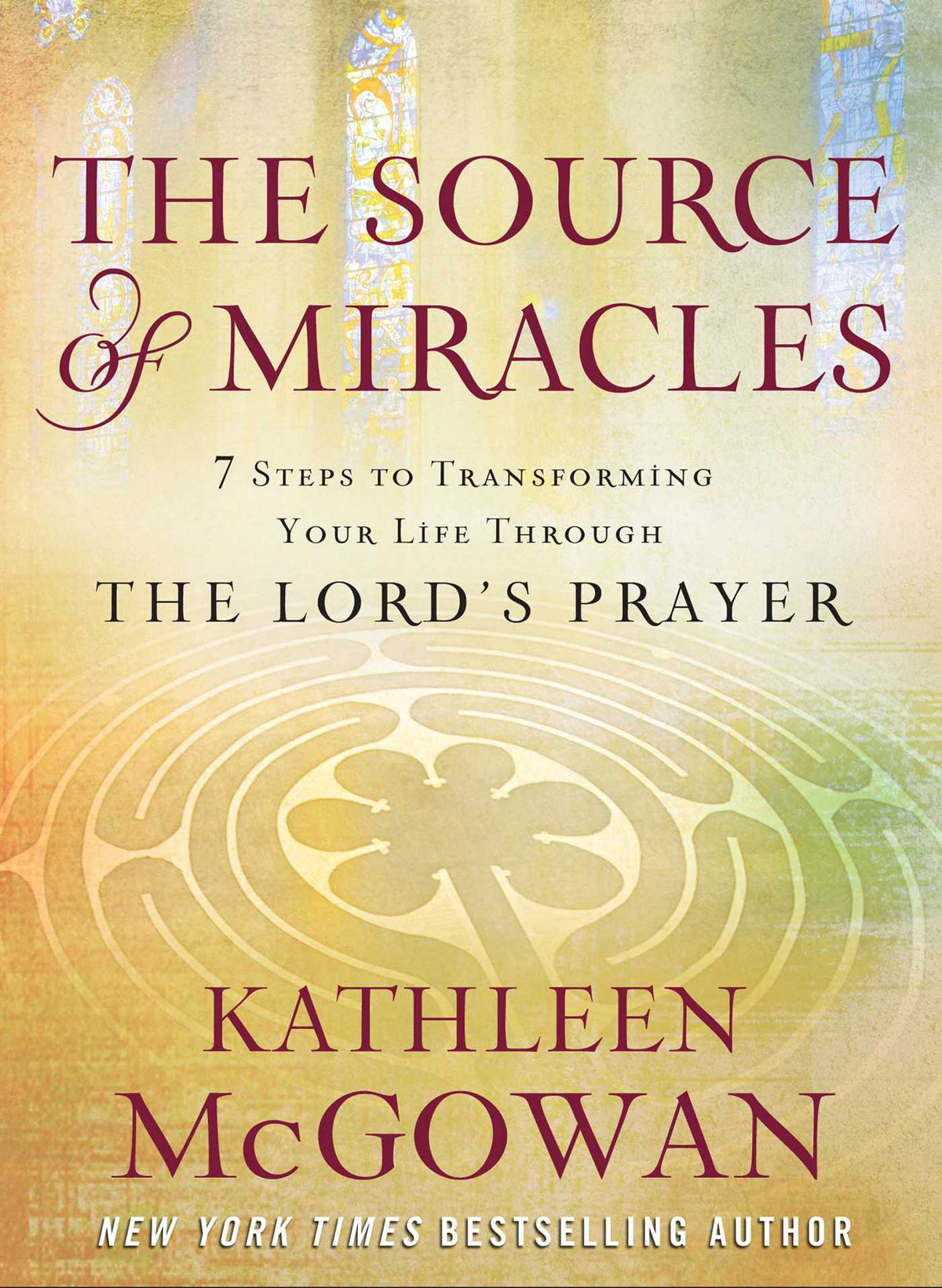 Source of Miracles: Seven Powerful Steps to Transforming Your Life Through the Lord's Prayer