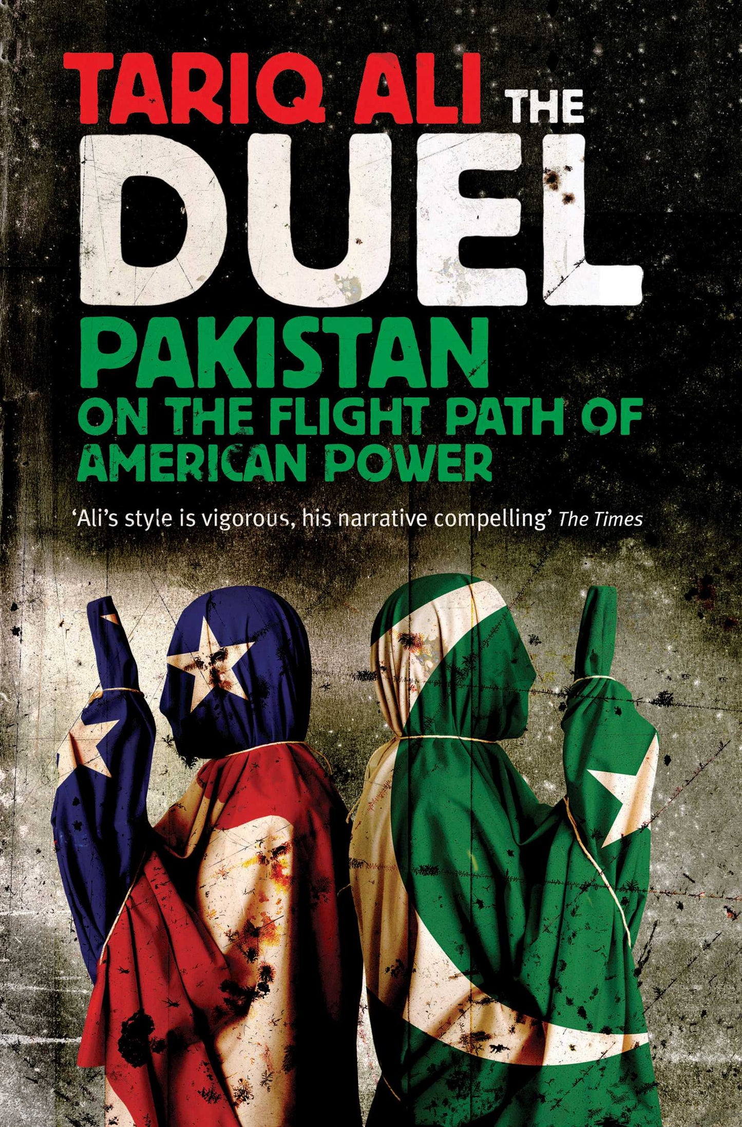 Duel: Pakistan on the Flight Path of American Power