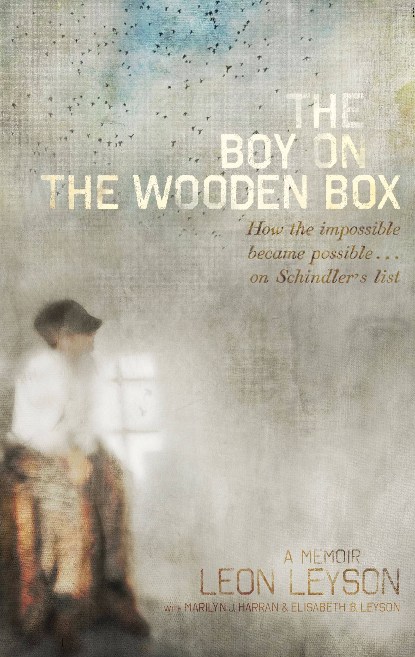 Boy on the Wooden Box: How the Impossible Became Possible . . . on Schindler's List