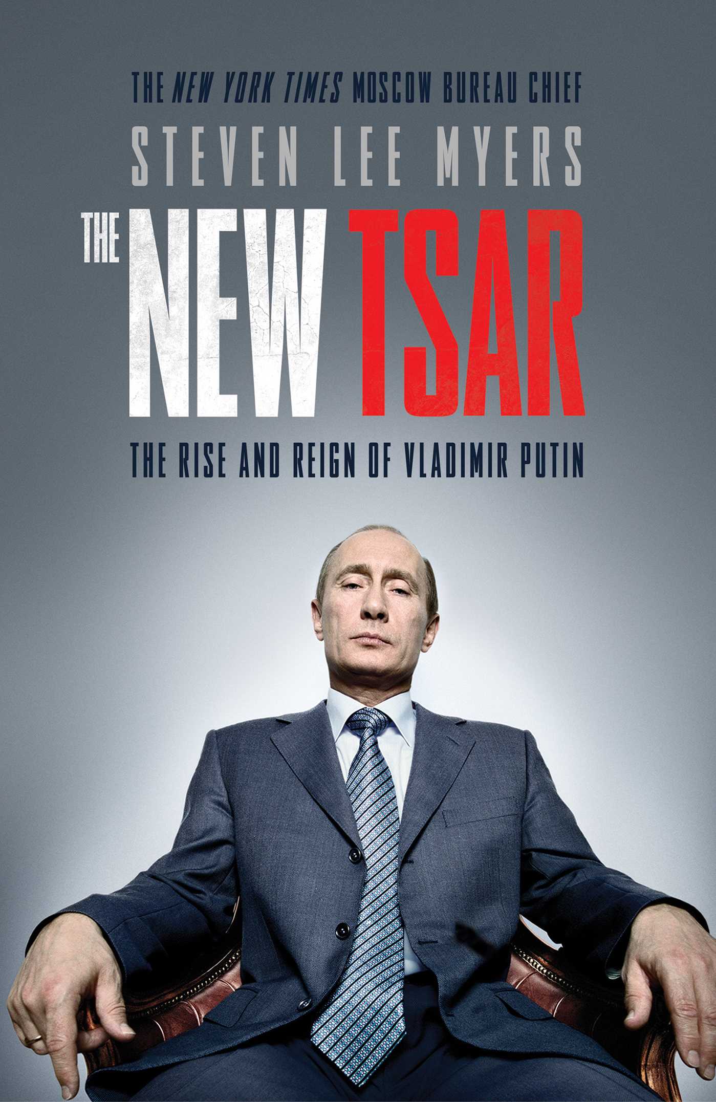 New Tsar: The Rise and Reign of Vladimir Putin