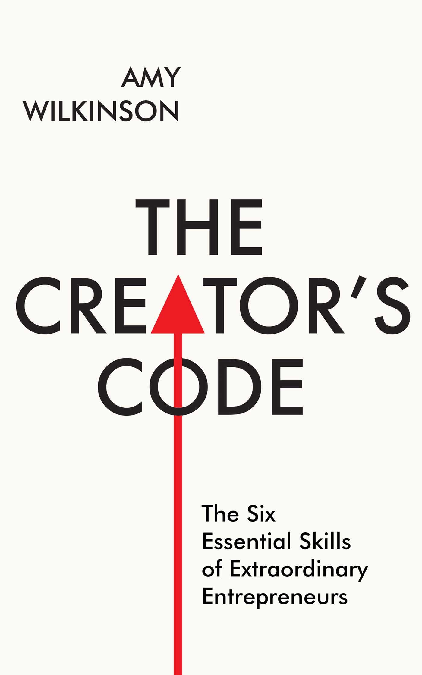 Creator's Code: The Six Essential Skills of Extraordinary Entrepreneurs