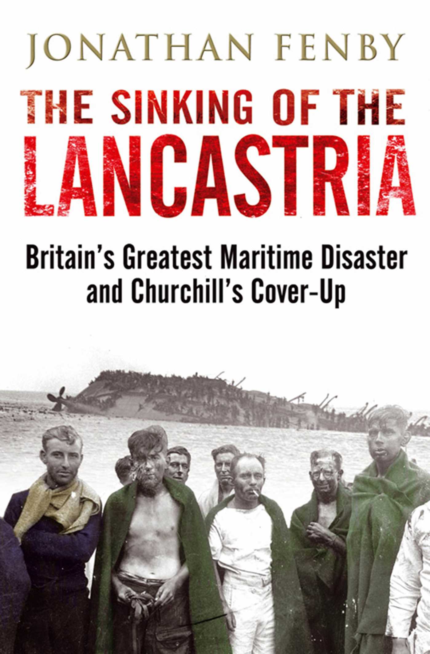 Sinking of the Lancastria: Britain's Greatest Maritime Disaster and Churchill's Cover-Up