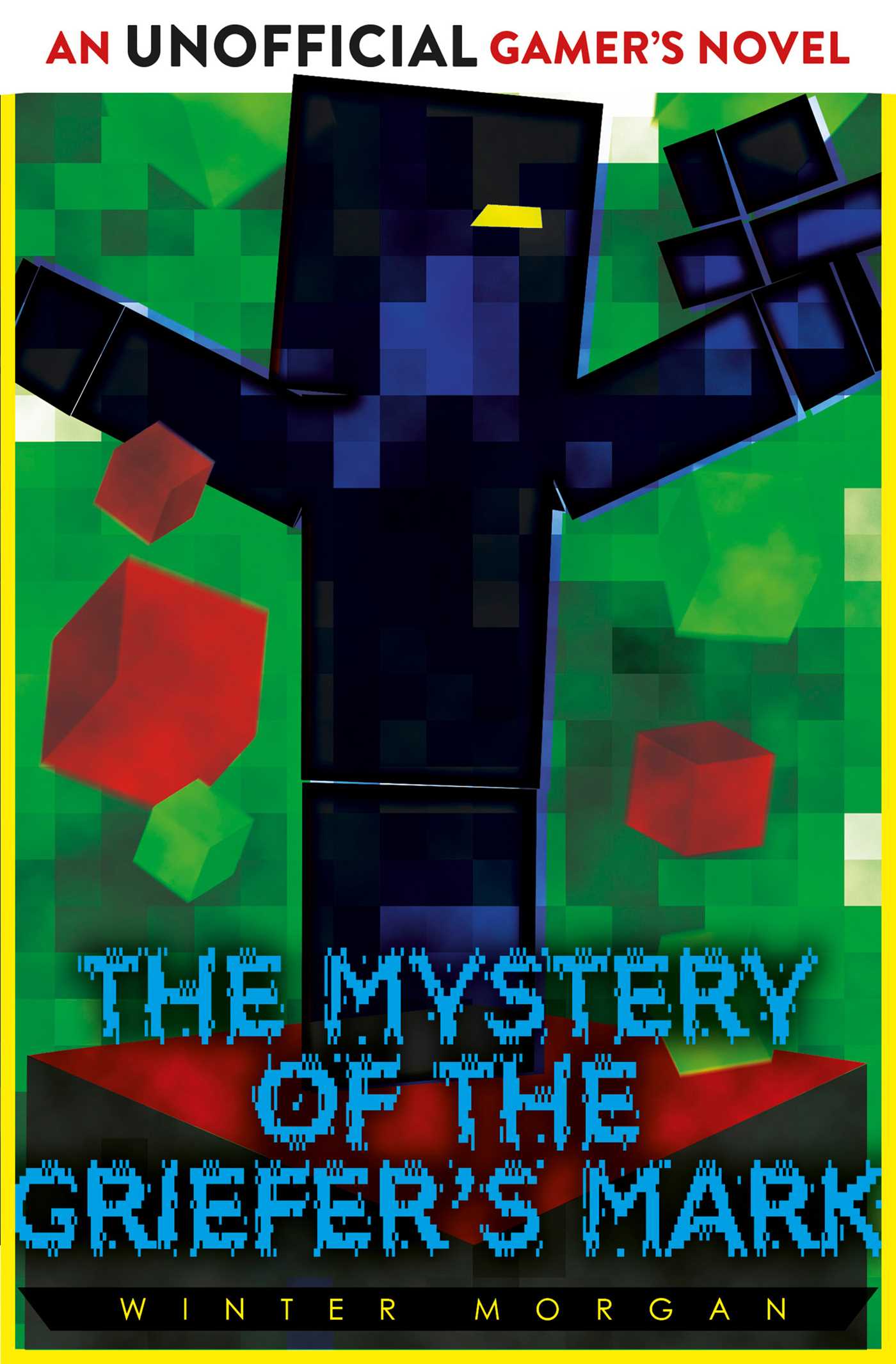 Mystery of the Griefer's Mark: An Unofficial Gamer's Novel